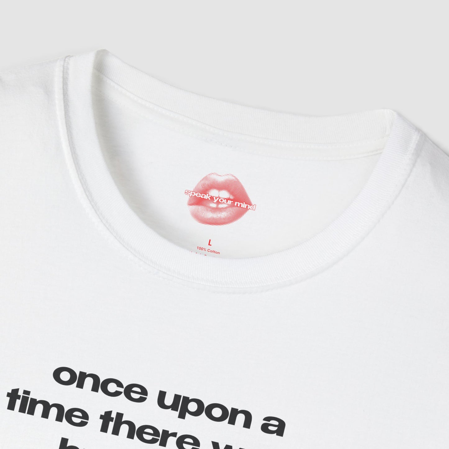 "Once Upon A Time There Was... Humanity." | Text Only | T-Shirt