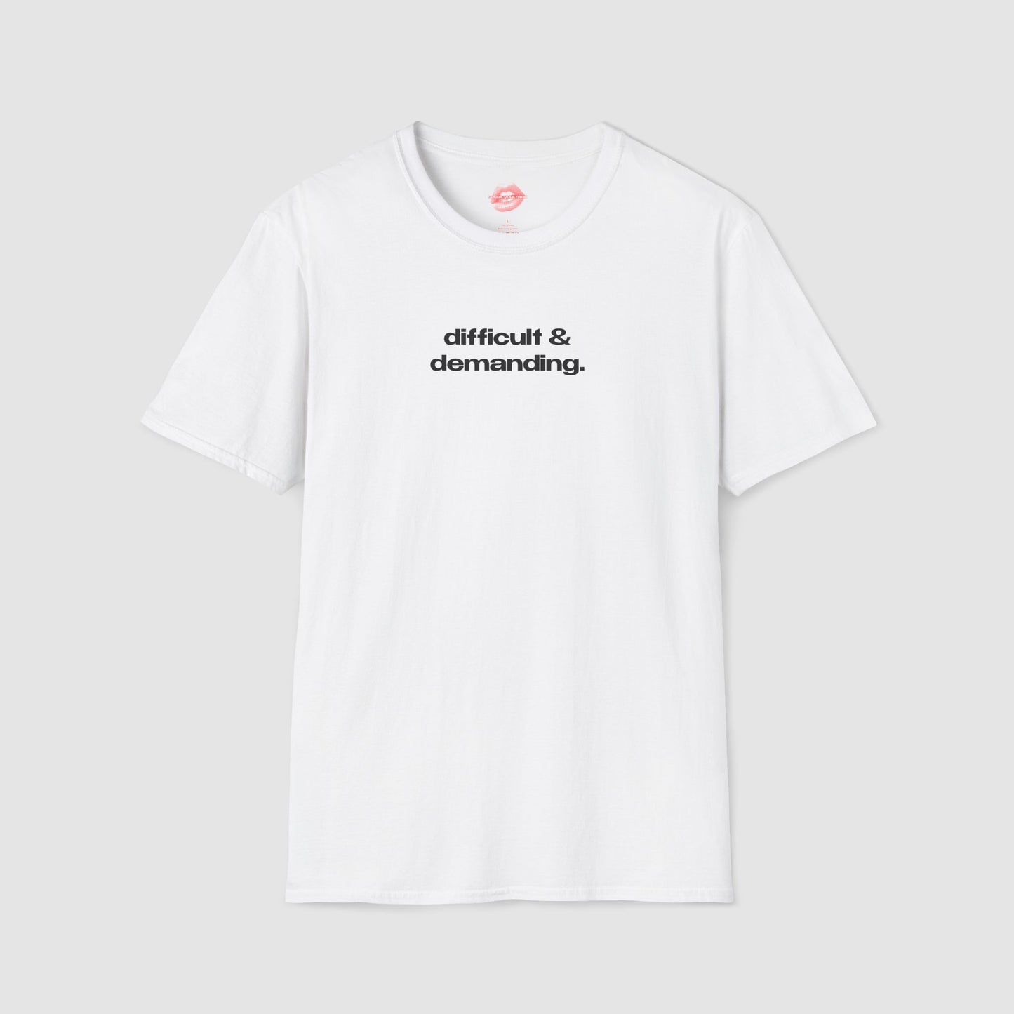 "Difficult & Demanding." | Text Only | T-Shirt