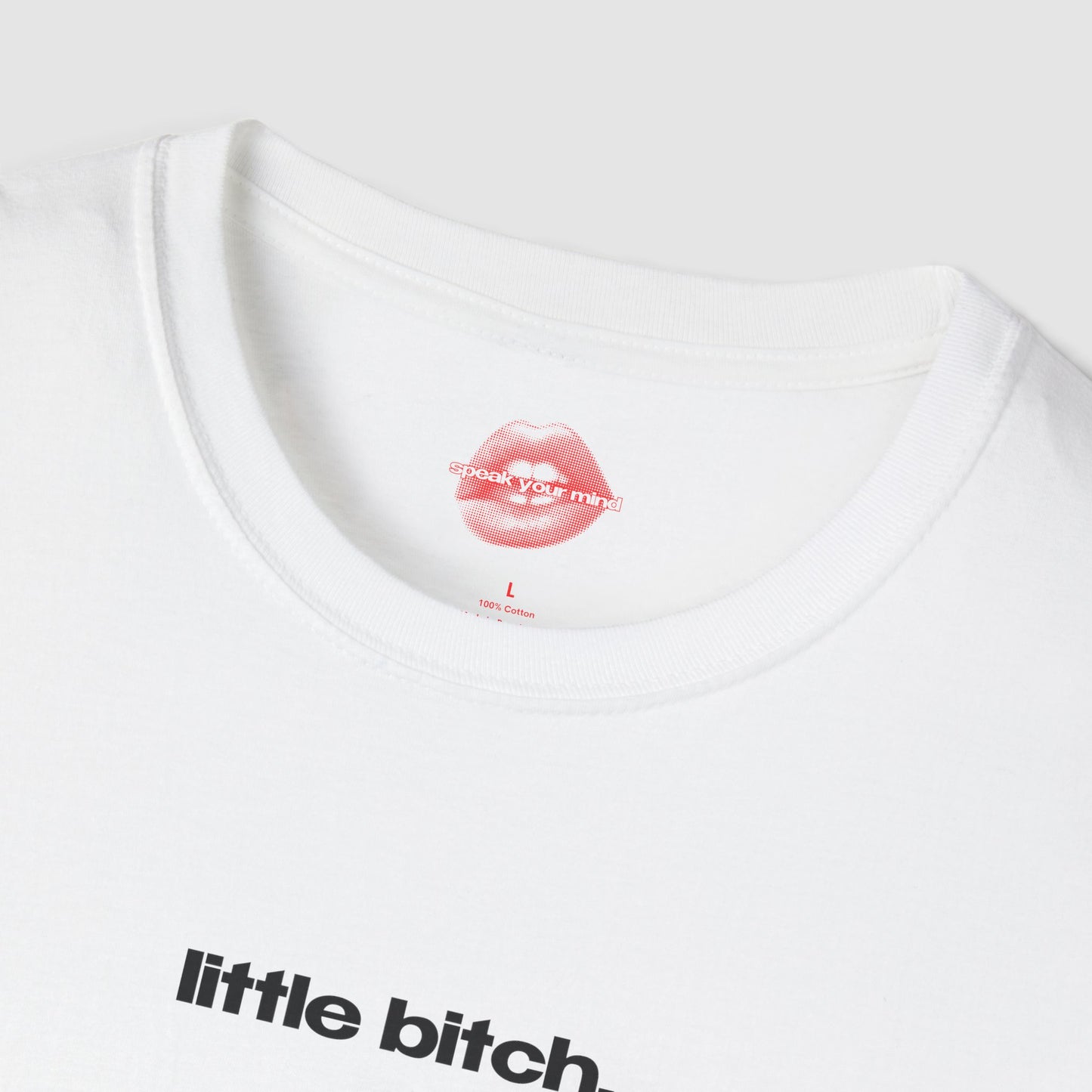 "Little Bitch." | Text Only | T-Shirt