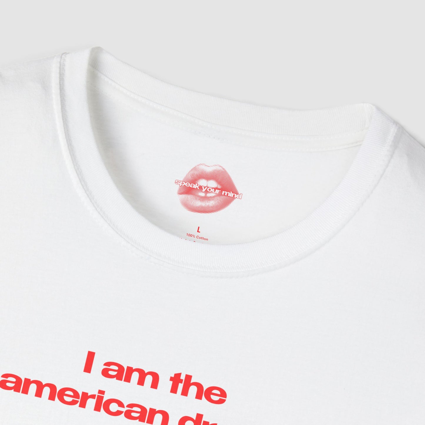 "I Am The American Dream." | Text Only | T-Shirt