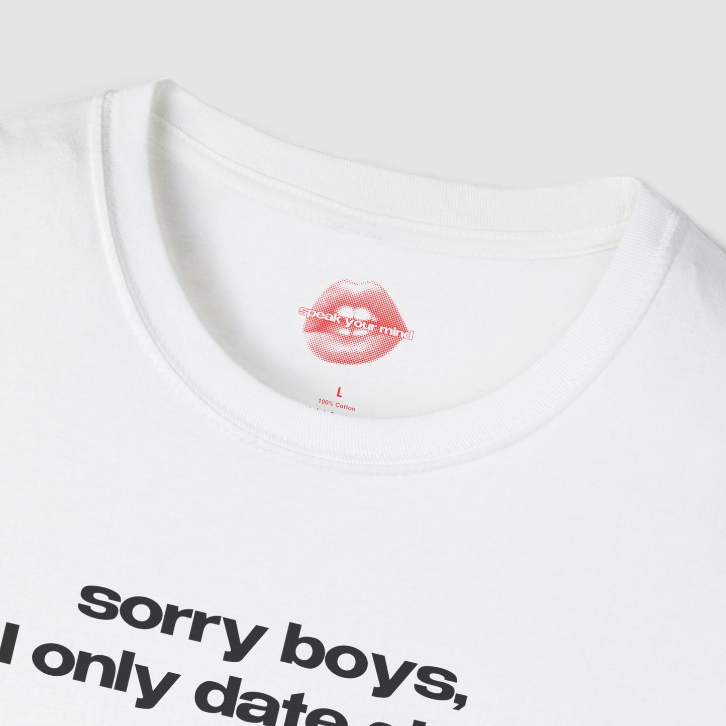 "Sorry Boys, I Only Date Girls." | Text Only | T-Shirt