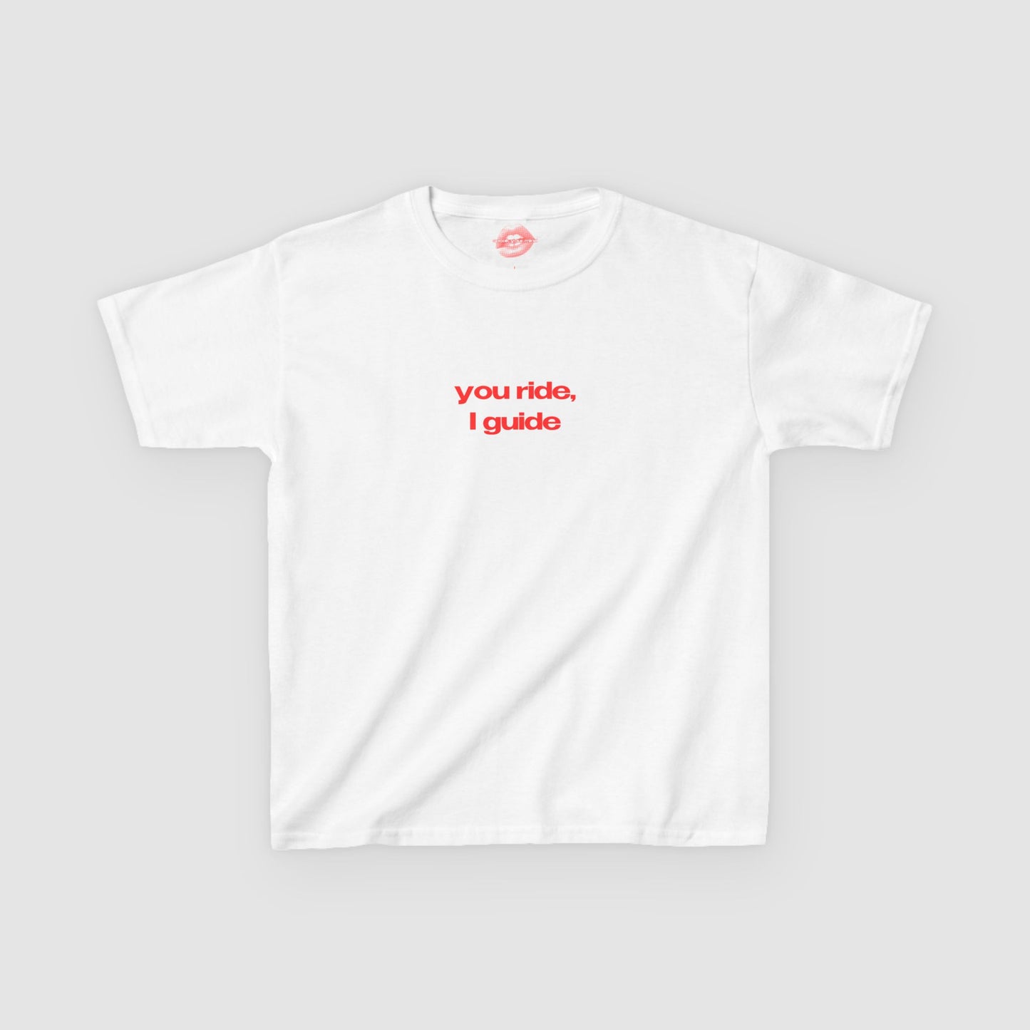 "You Ride, I Guide" | Text Only | Baby Tee