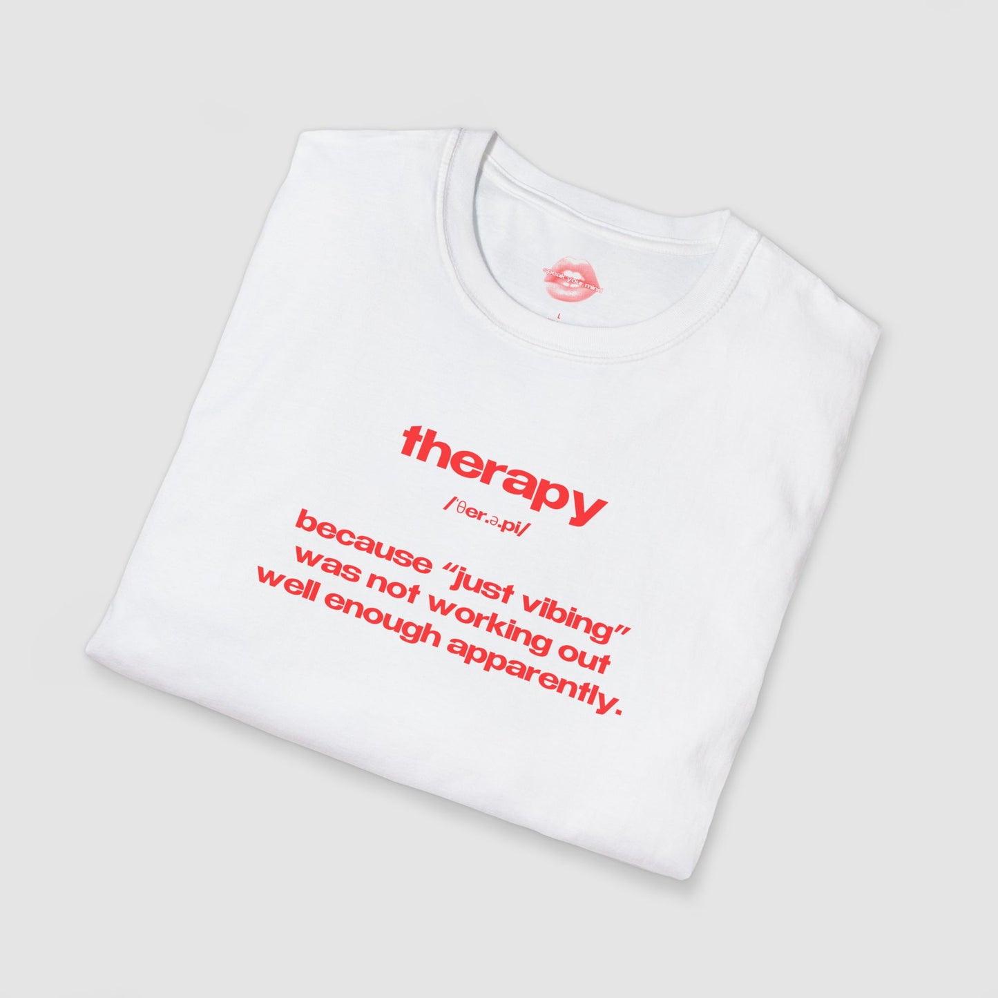 "Therapy - Because "Just Vibing" Was Not Working Out Well Enough Apparently." | Text Only | T-Shirt