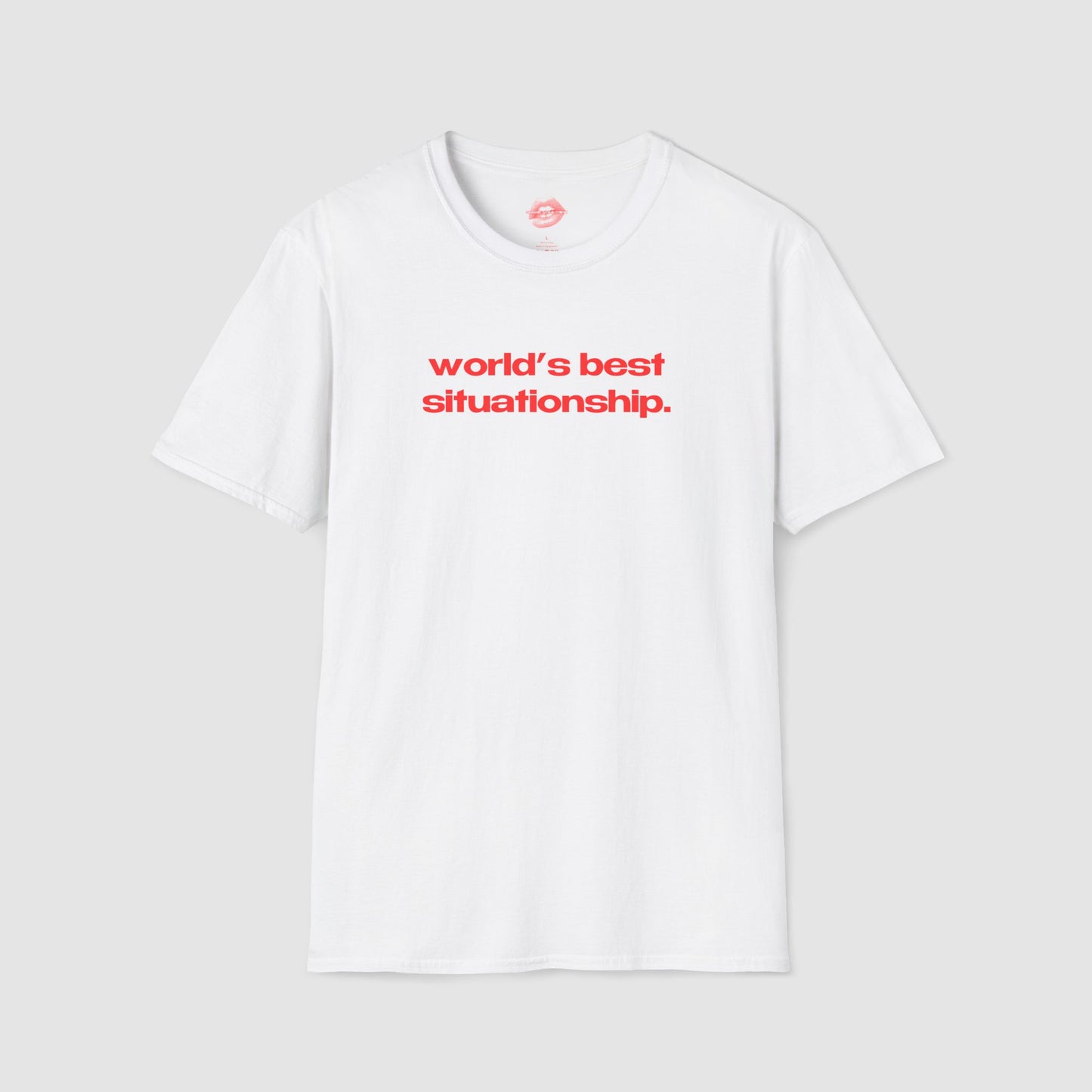 "World's Best Situationship." | Text Only | T-Shirt