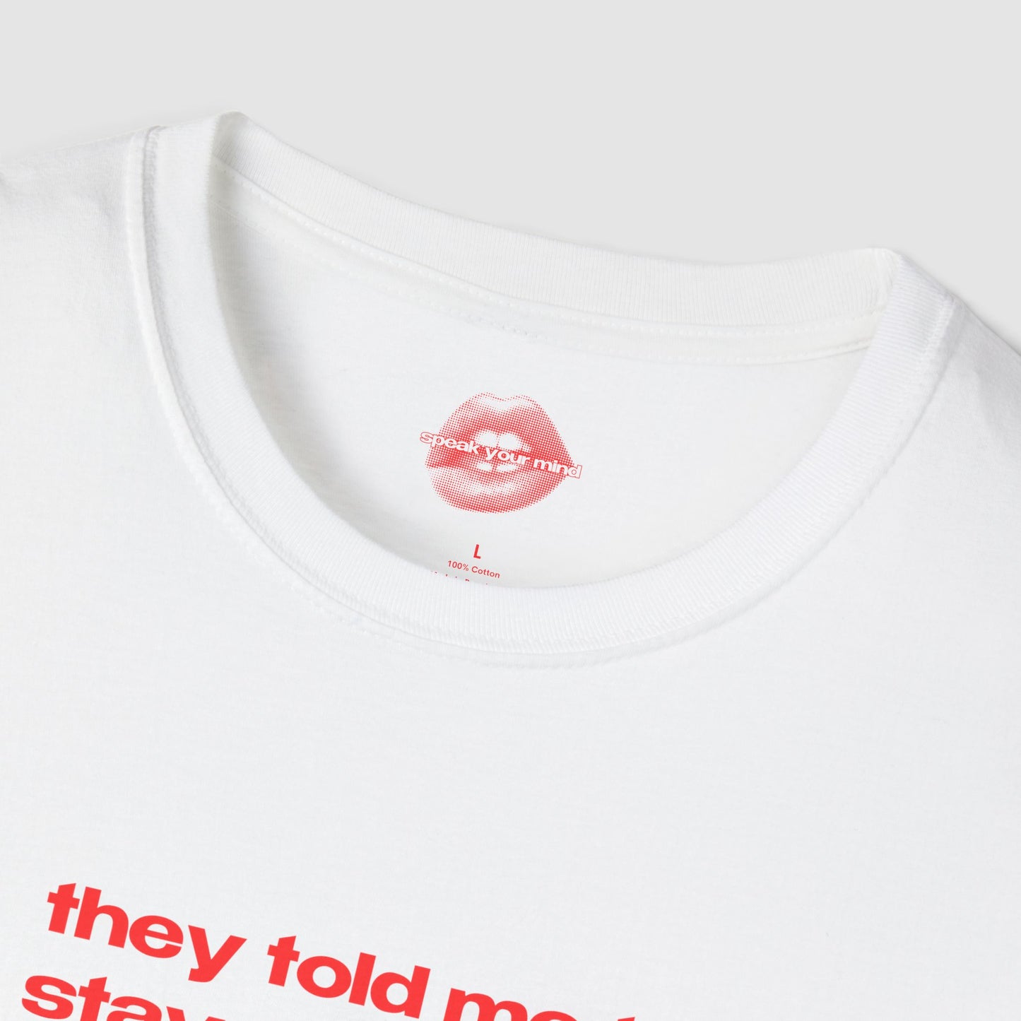"They Told Me To Stay Grounded, So I Got Laid In The Dirt." | Text Only | T-Shirt