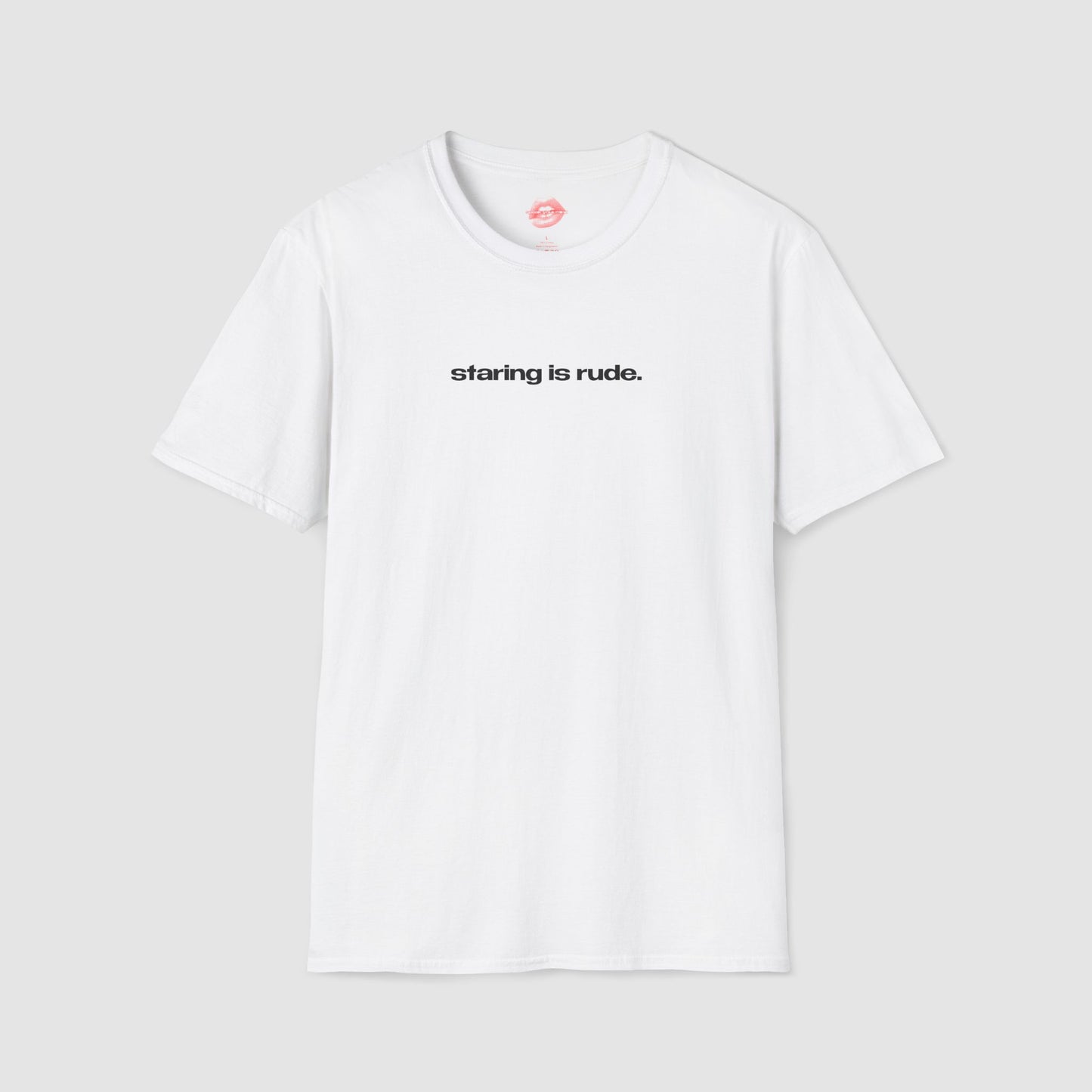 "Staring Is Rude." | Text Only | T-Shirt