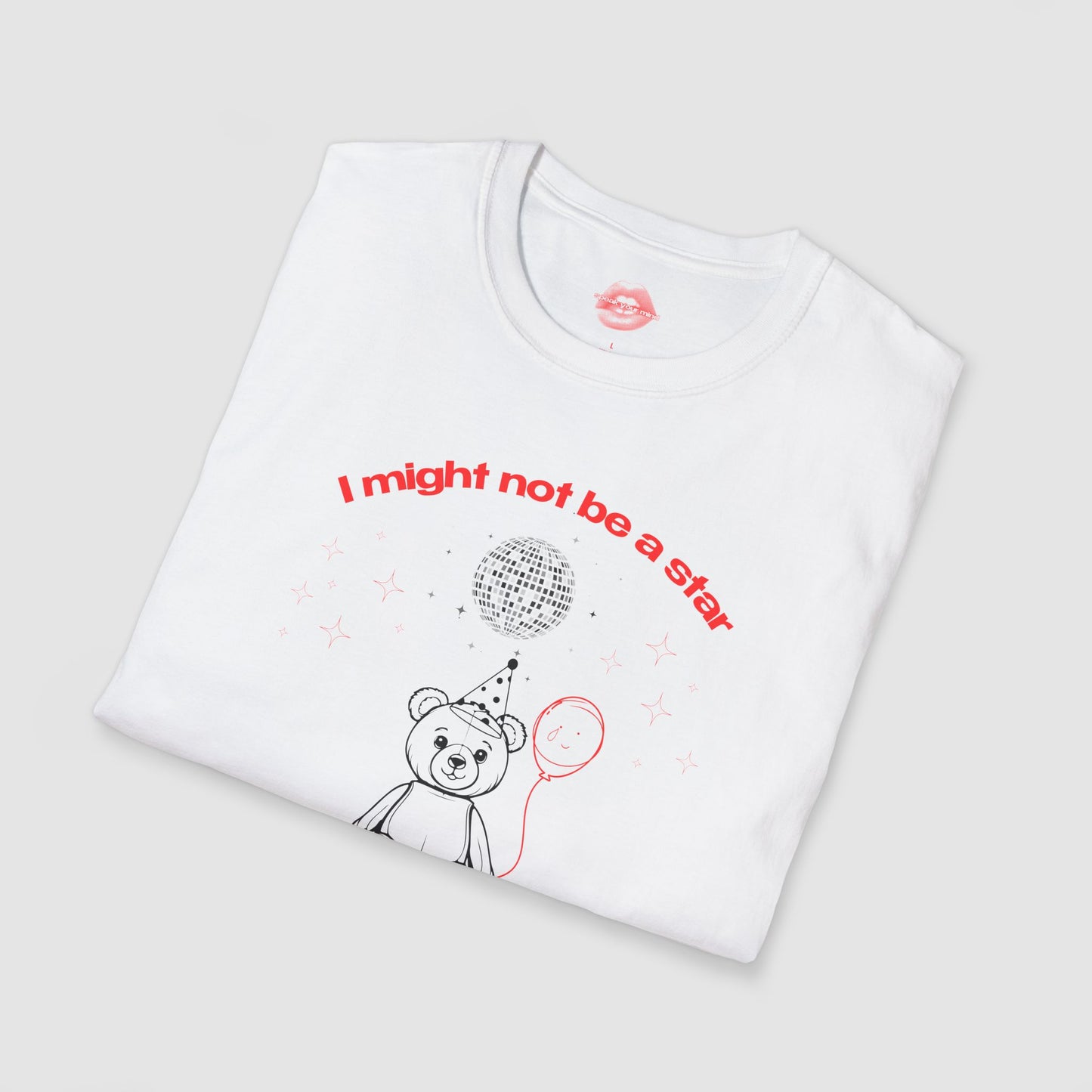 "I Might Not Be A Star But I'm Still Burning Out" | Teddy Bear | T-Shirt