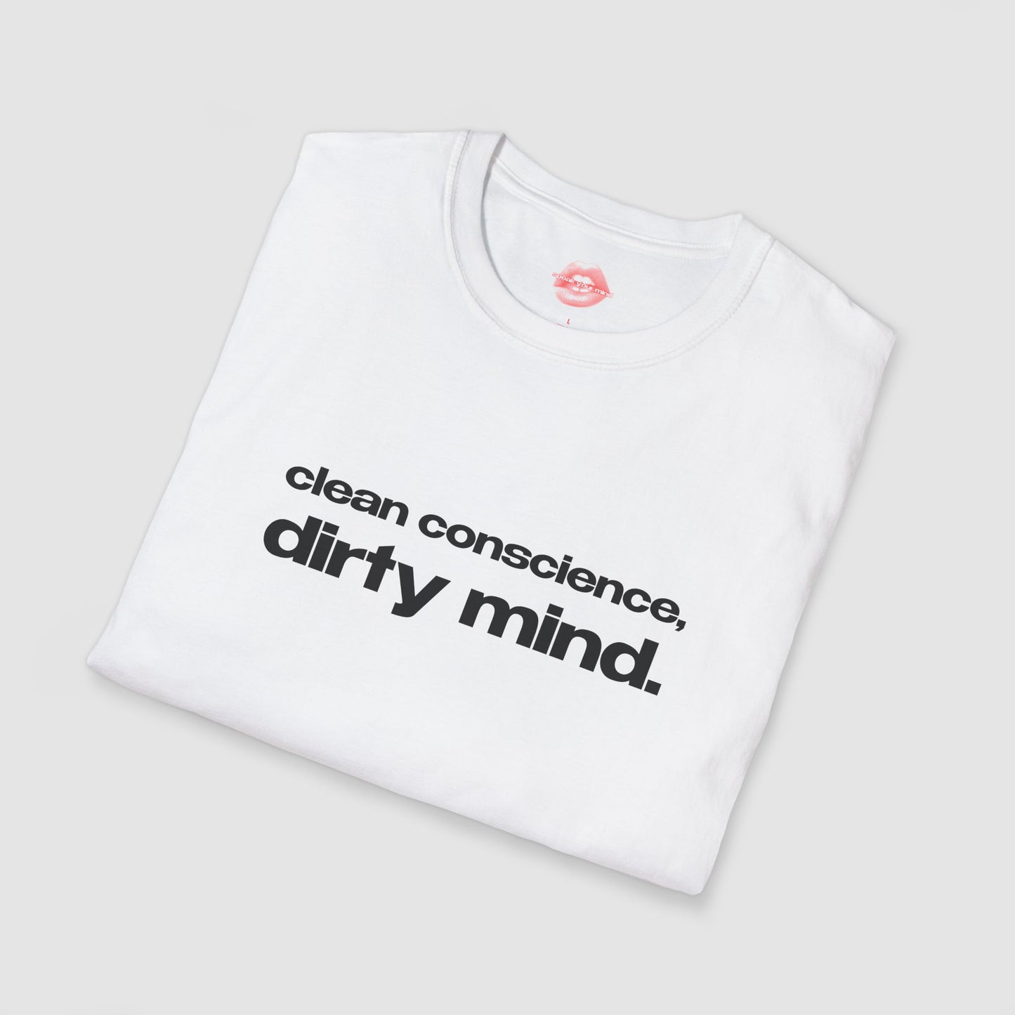 "Clean Conscience, Dirty Mind." | Text Only | T-Shirt