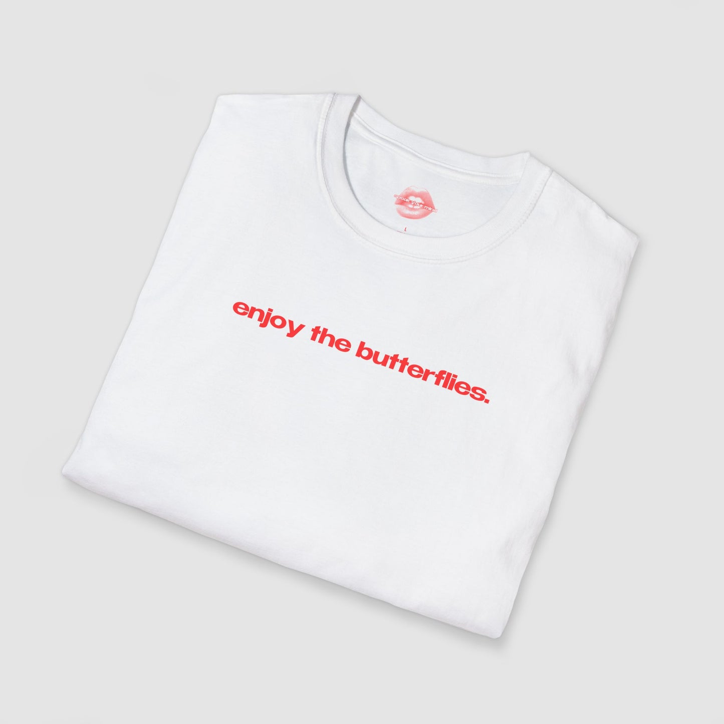 "Enjoy The Butterflies." | Text Only | T-Shirt