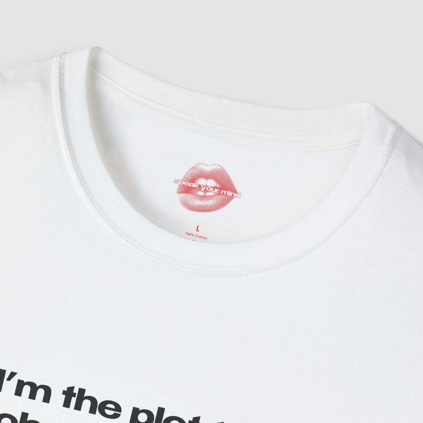 "I'm The Plot Twist Nobody Asked For." | Text Only | T-Shirt