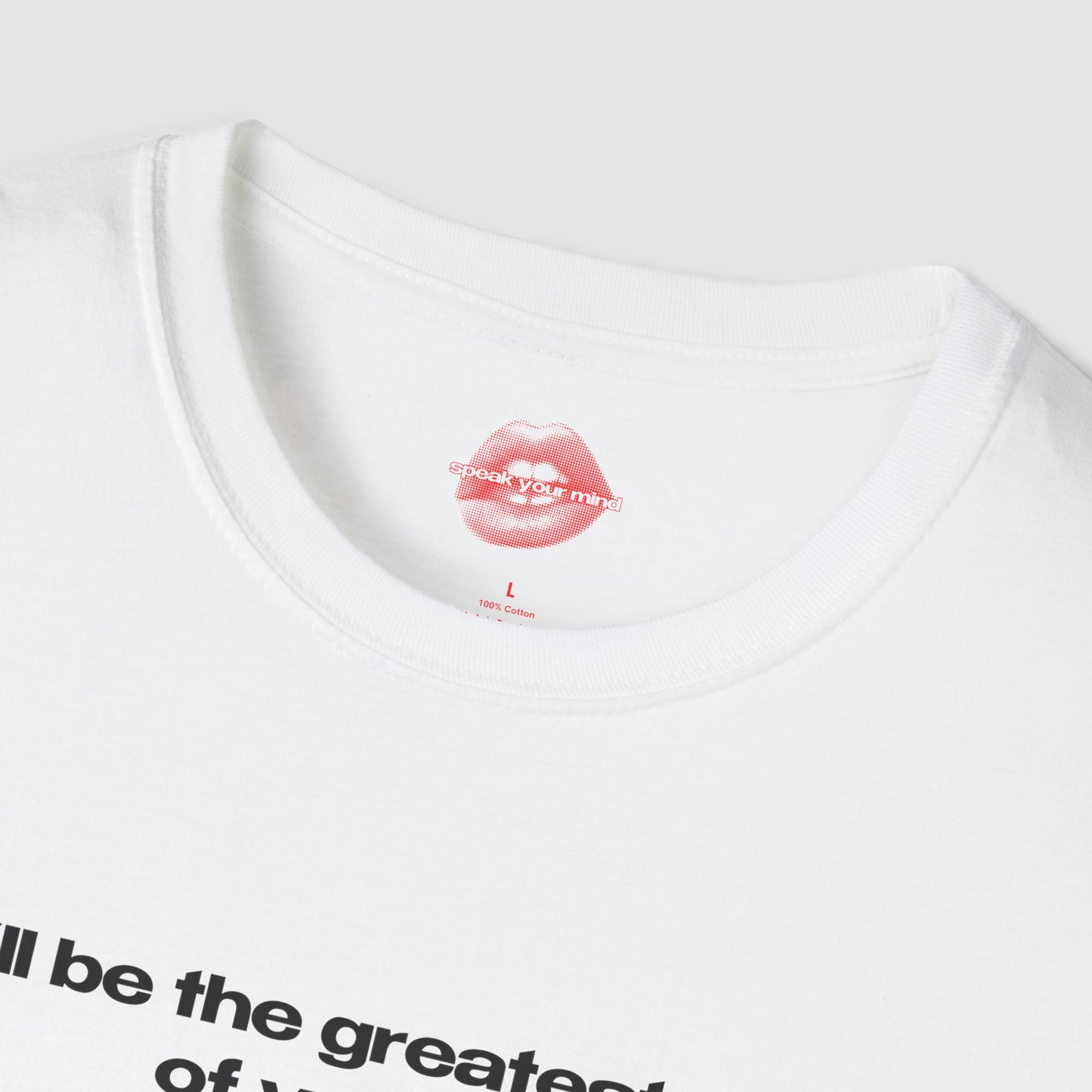 "I'll Be The Greatest Sex Of Your Life." | Text Only | T-Shirt