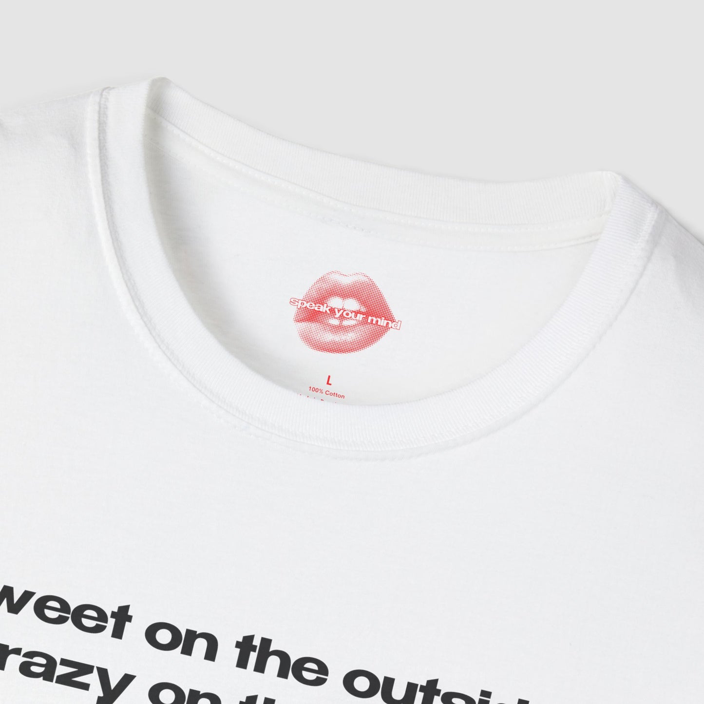 "Sweet On The Outside, Crazy On The Inside." | Text Only | T-Shirt
