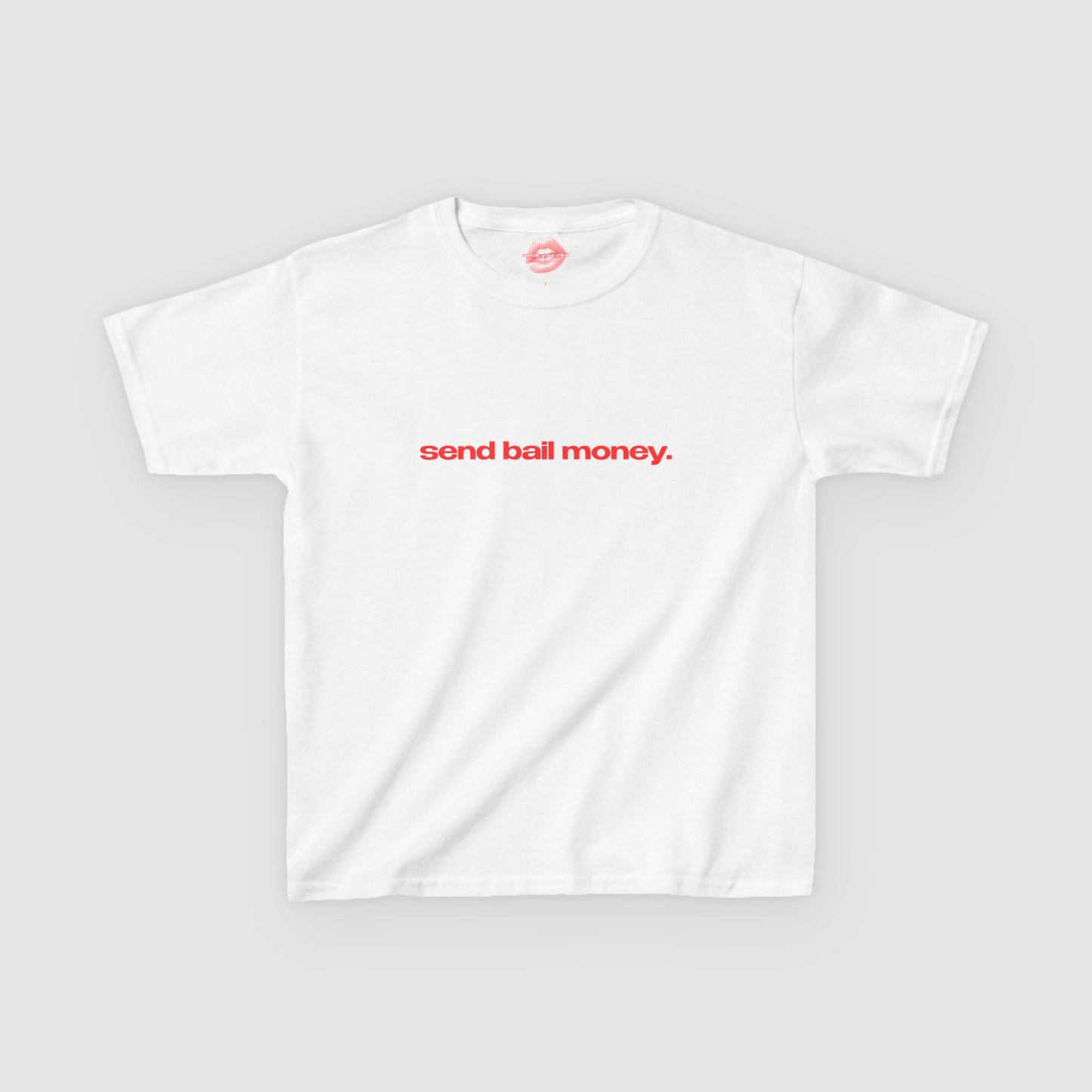 "Send Bail Money." | Text Only | Baby Tee