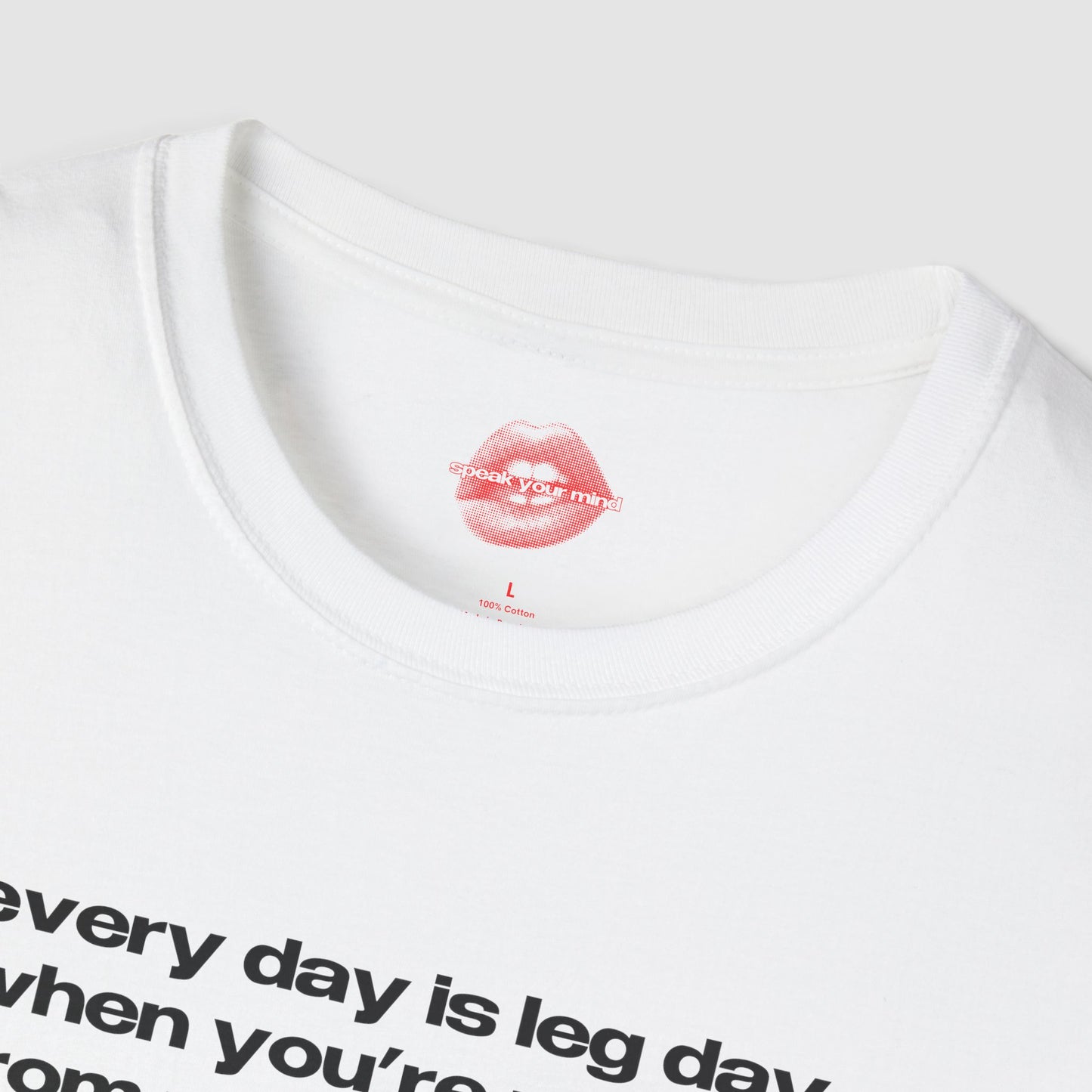 "Every Day Is Leg Day, When You're Running From Your Problems." | Text Only | T-Shirt