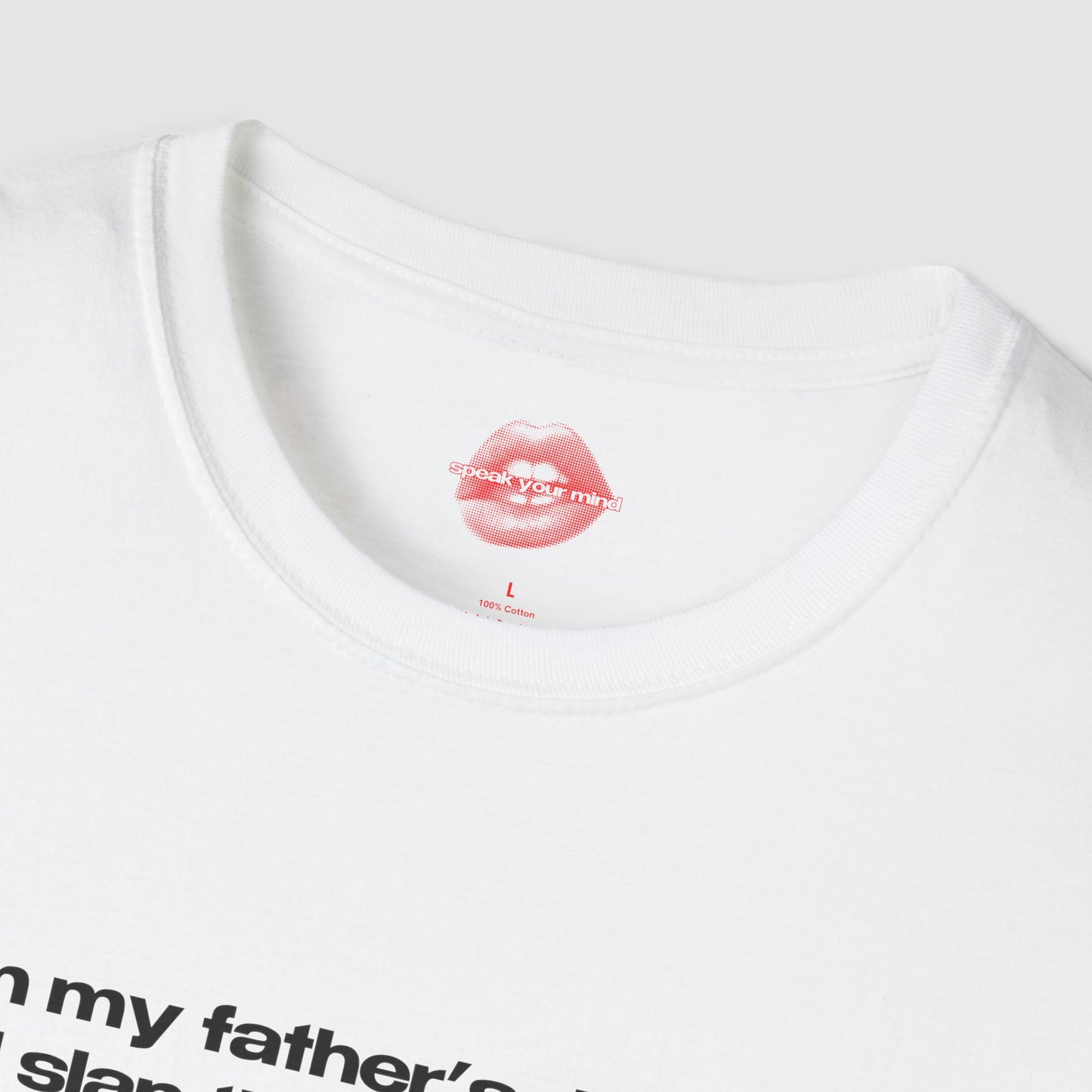 "I Am My Father's Daughter, I Will Slap The Life Out Of You. (only if you deserve it)" | Text Only | T-Shirt