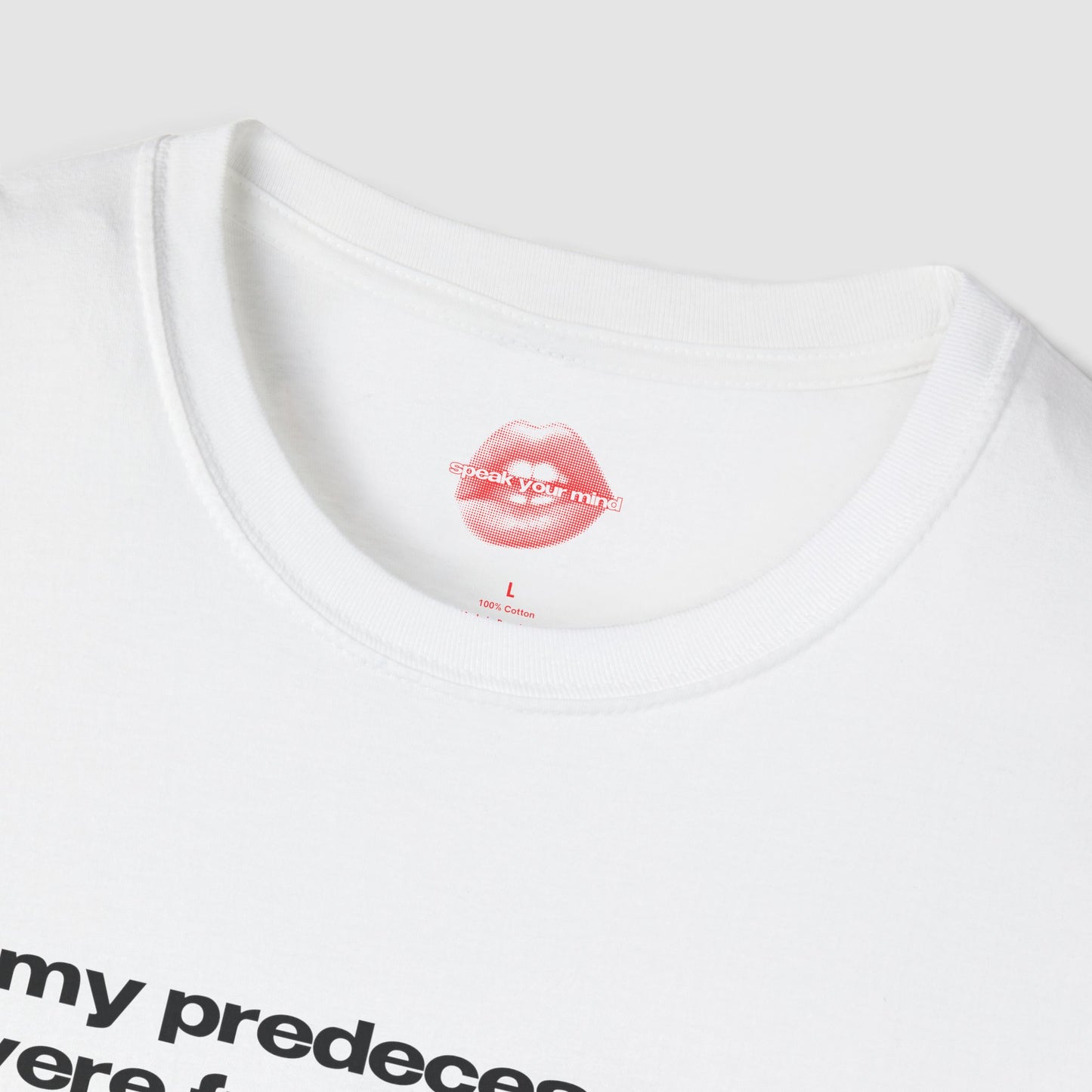 "My Predecessors Were Fucked Up Too." | Text Only | T-Shirt