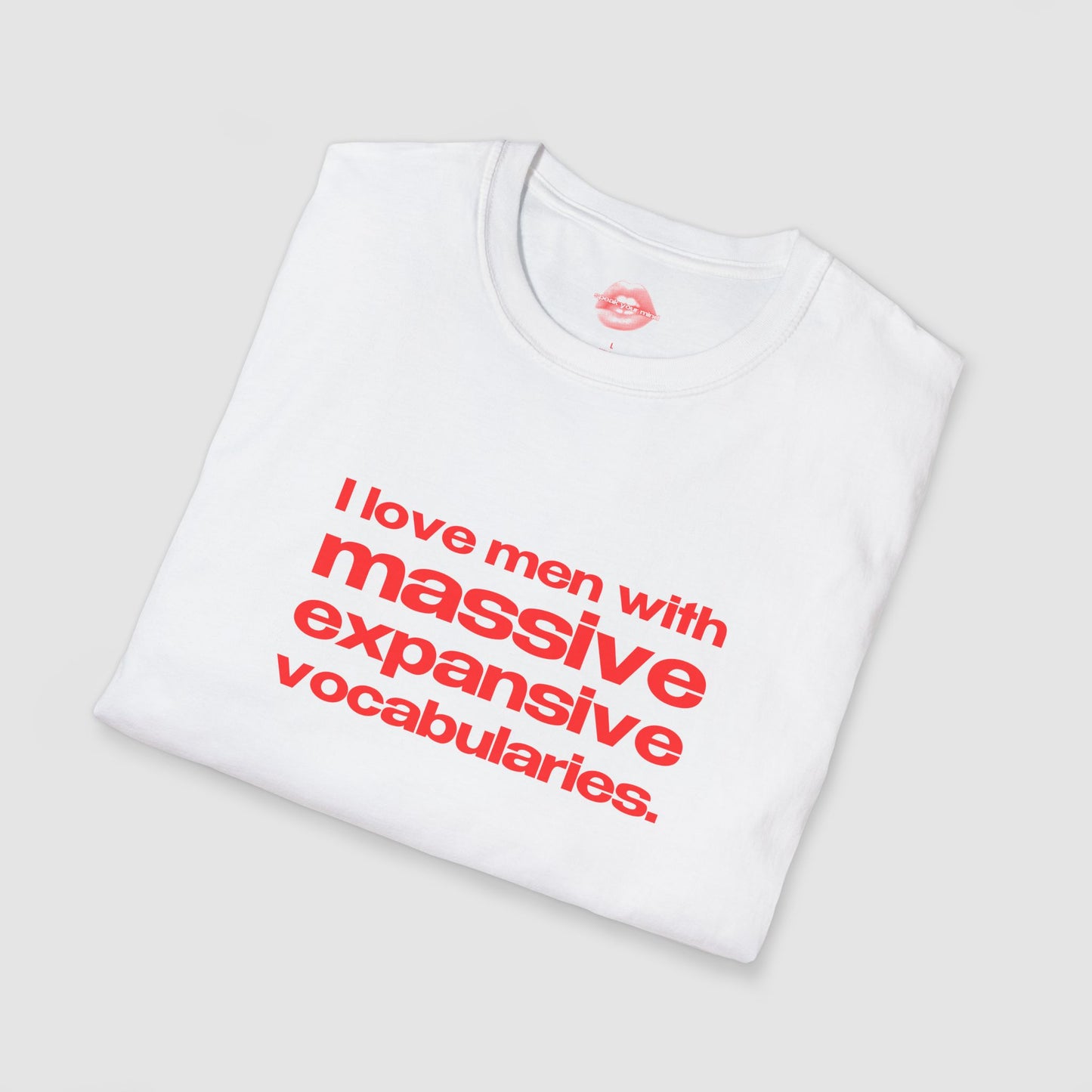 "I Love Men With Massive Expansive Vocabularies." | Text Only | T-Shirt