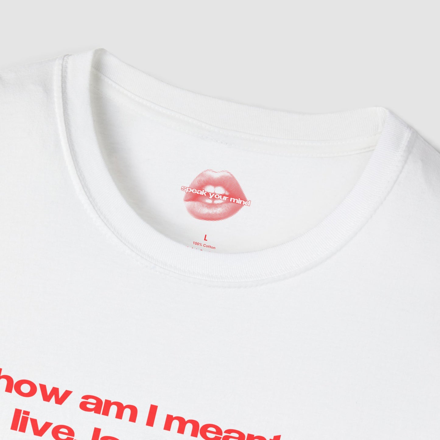 "How Am I Meant To Live, Laugh, Love, When Basic Human Decency Is Treated Like A Controversial Opinion." | Text Only | T-Shirt