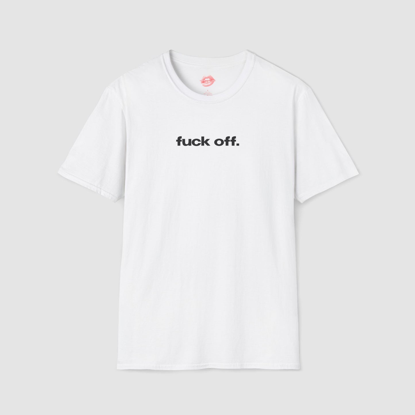 "Fuck Off." | Text Only | T-Shirt