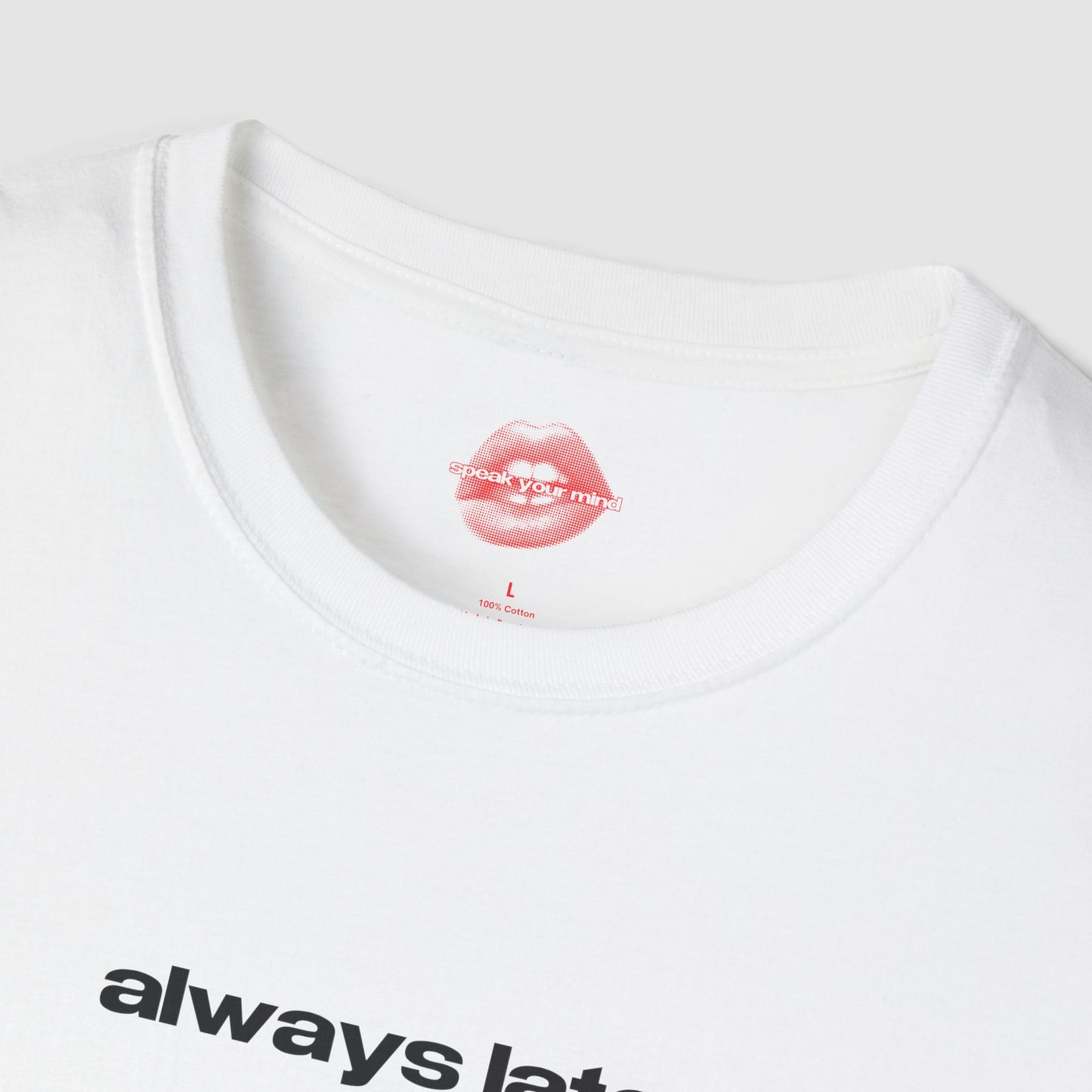 "Always Late." | Text Only | T-Shirt