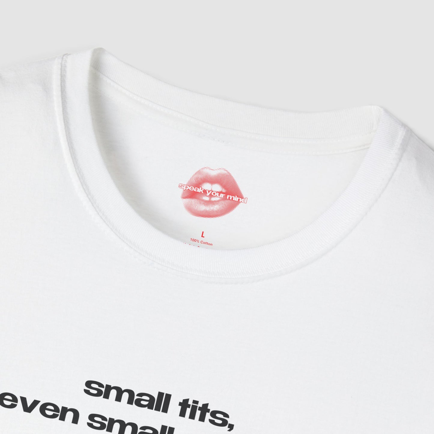 "Small Tits, Even Smaller Heart." | Text Only | T-Shirt