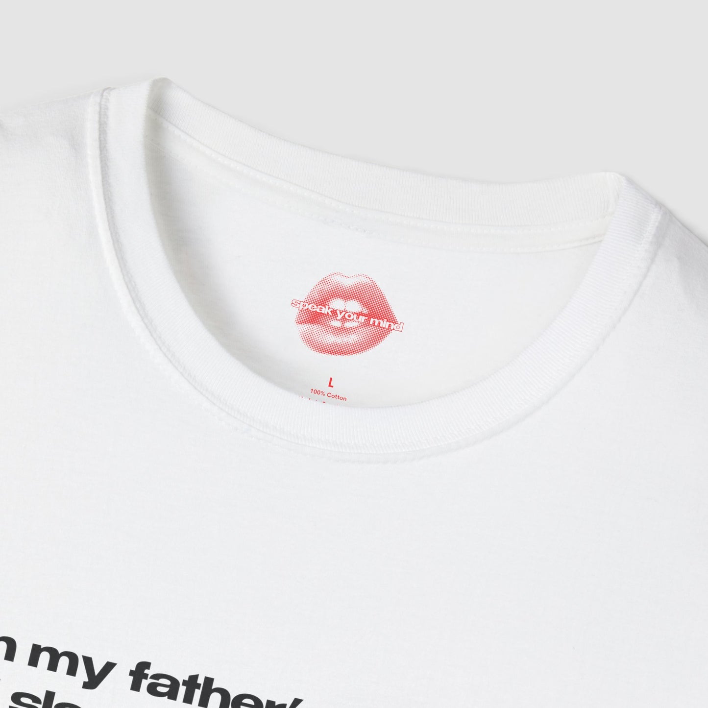 "I Am My Father's Daughter, I Will Slap The Life Out Of You. (I Won't, the Cycle Of Abuse Stops With Me.)" | Text Only | T-Shirt
