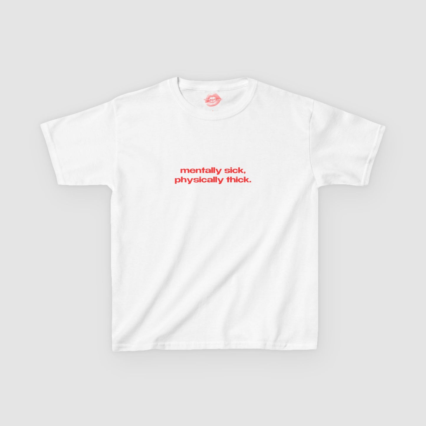 "Mentally Sick, Physically Thick." | Text Only | Baby Tee