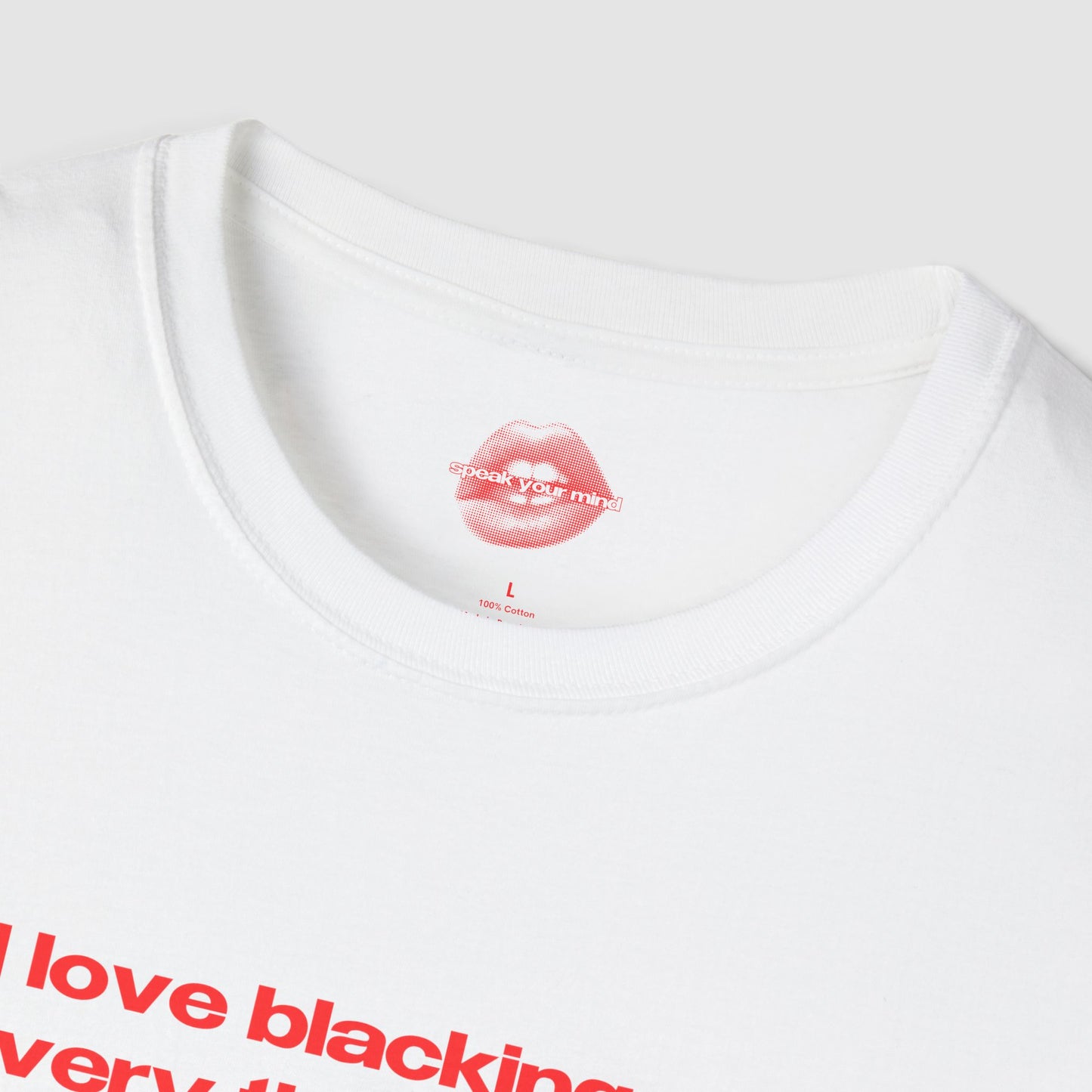 "I Love Blacking Out Every Time I Go Out." | Text Only | T-Shirt