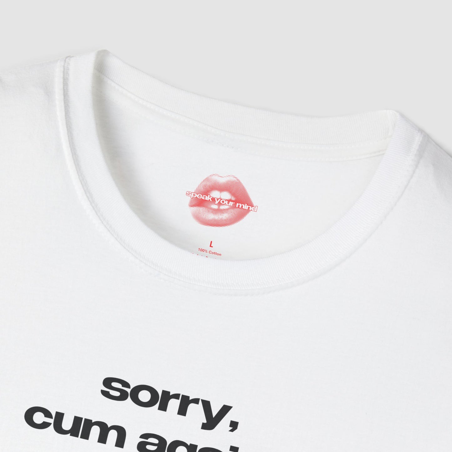 "Sorry, Cum Again?" | Text Only | T-Shirt