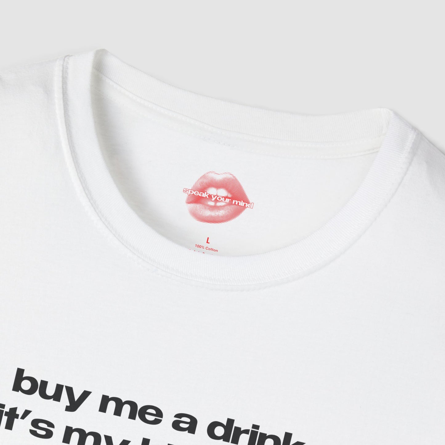 "Buy Me A Drink, It's My Birthday." | Text Only | T-Shirt