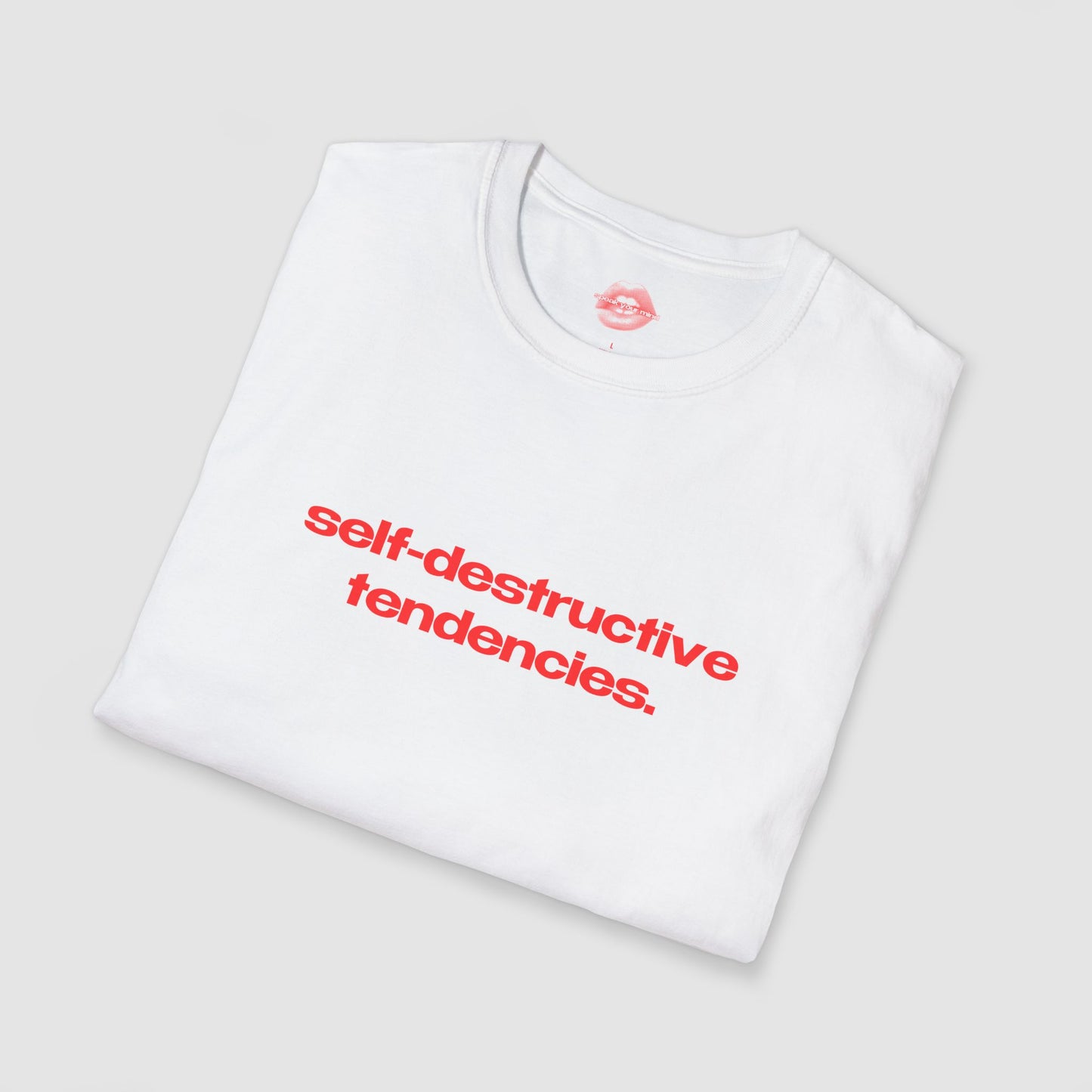 "Self-Destructive Tendencies." | Text Only | T-Shirt