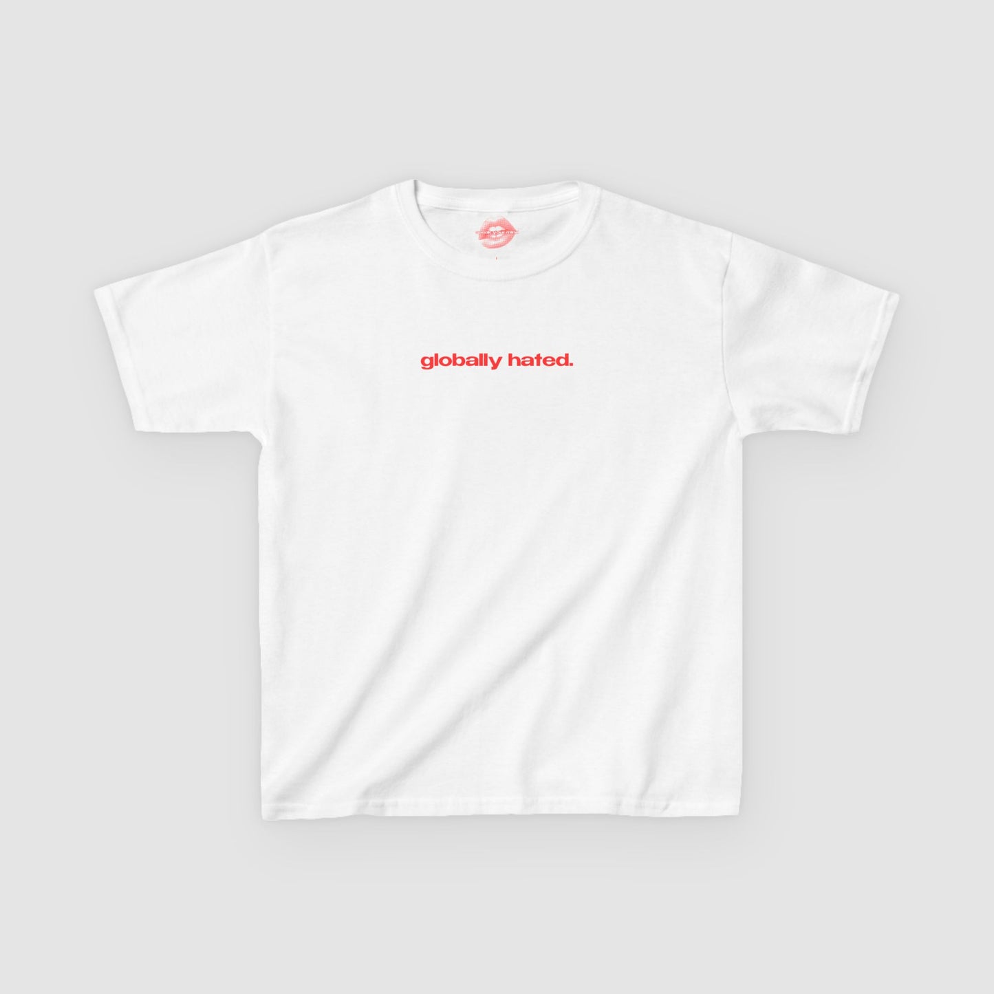 "Globally Hated." | Text Only | Baby Tee