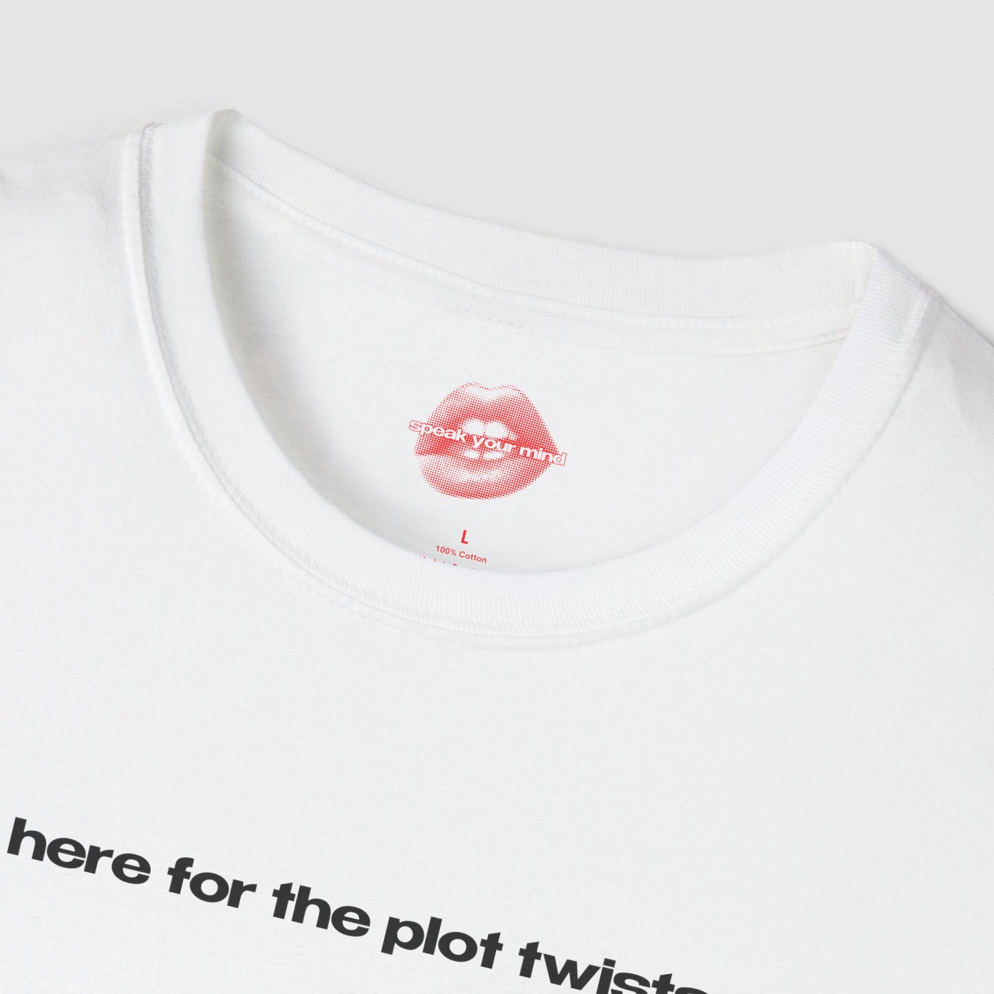 "Here For The Plot Twists." | Text Only | T-Shirt
