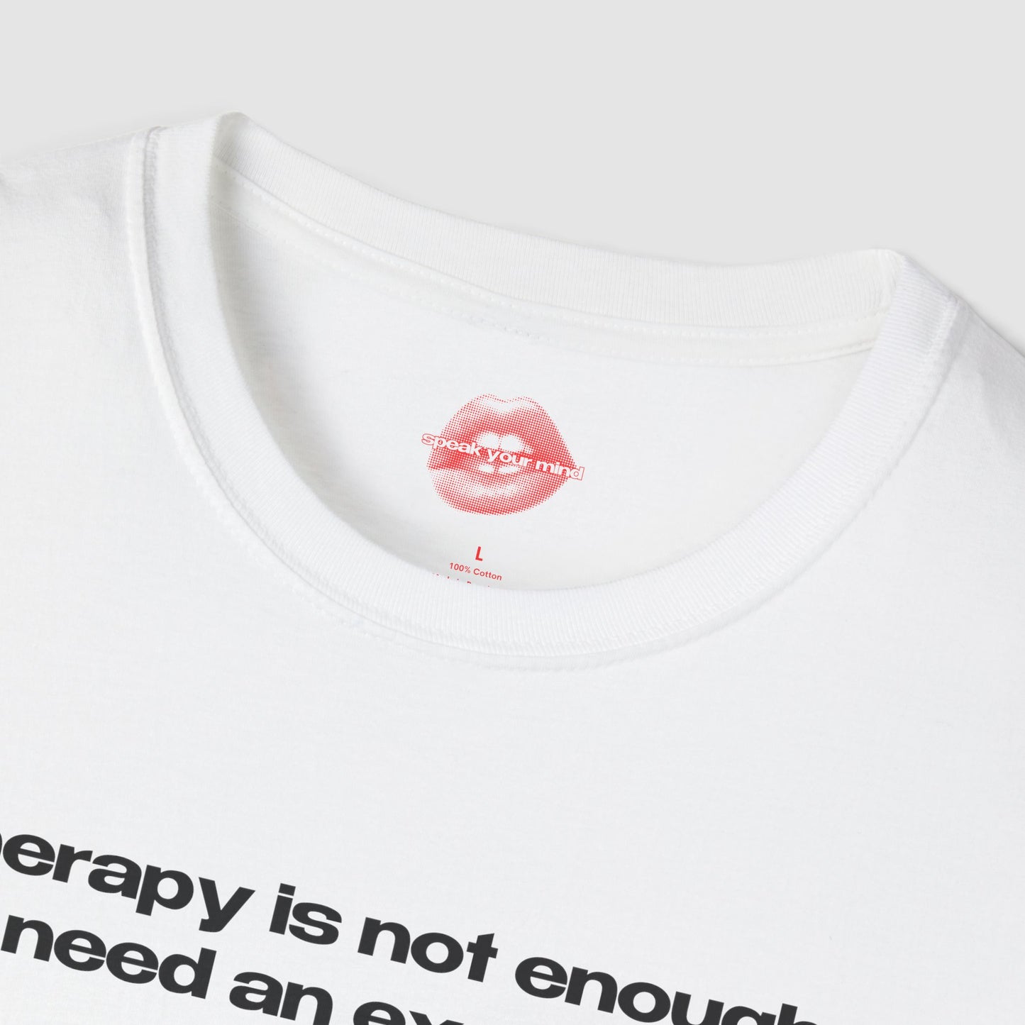 "Therapy Is Not Enough, I Need An Exorcism." | Text Only | T-Shirt