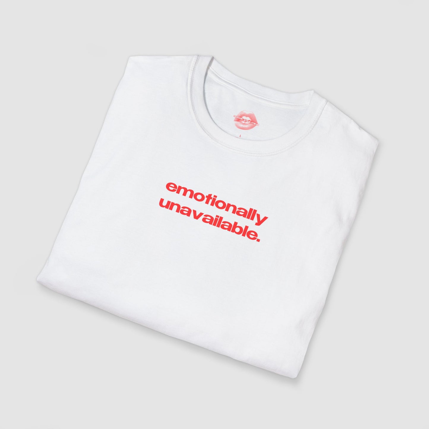 "Emotionally Unavailable." | Text Only | T-Shirt