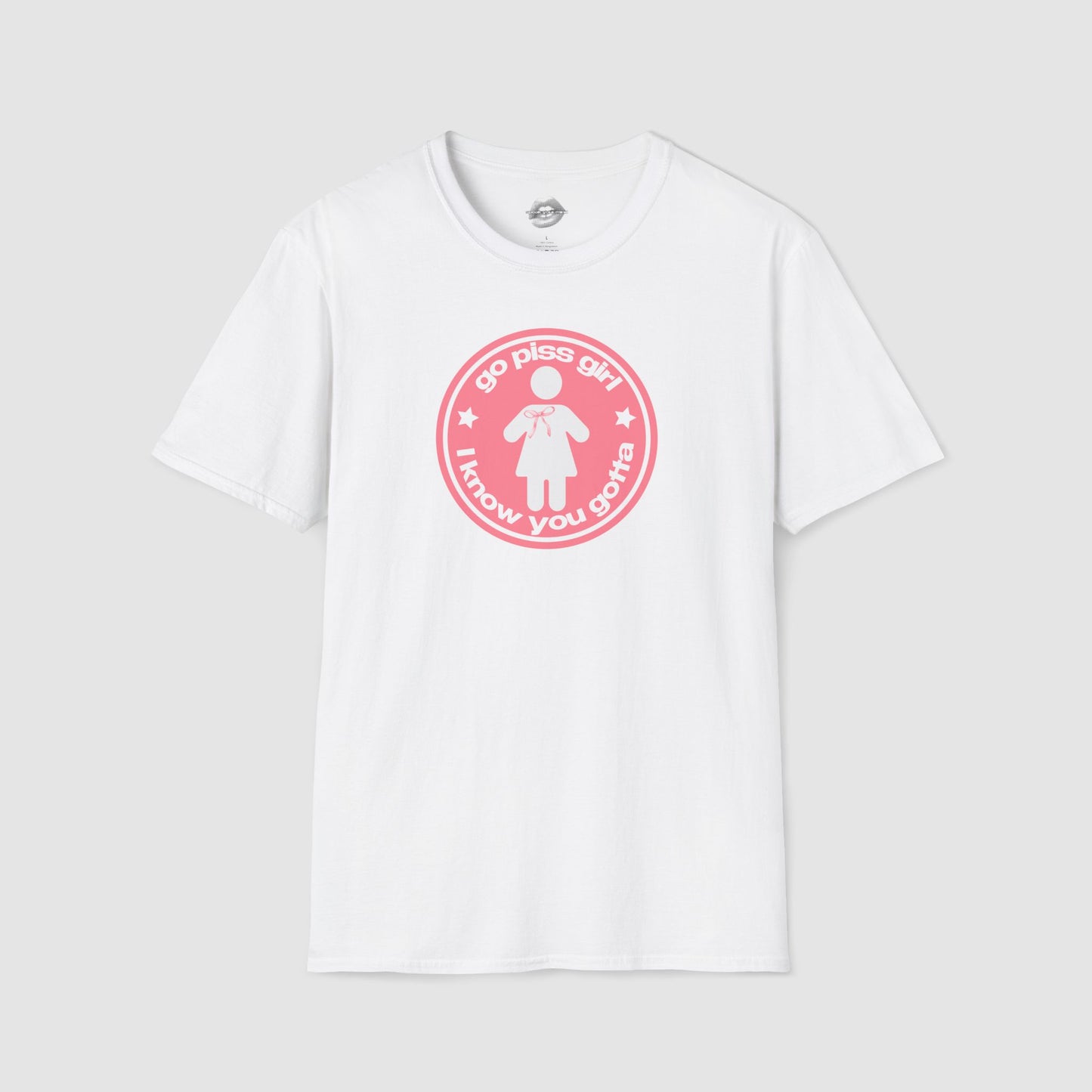 "Go Piss Girl, I Know You Gotta." | Peach | T-Shirt