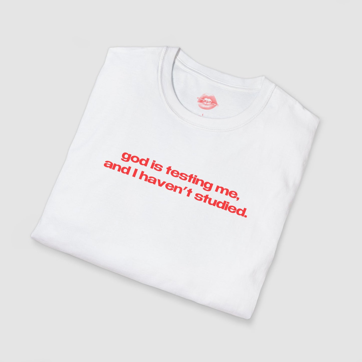 "God Is Testing Me, And I Haven't Studied." | Text Only | T-Shirt