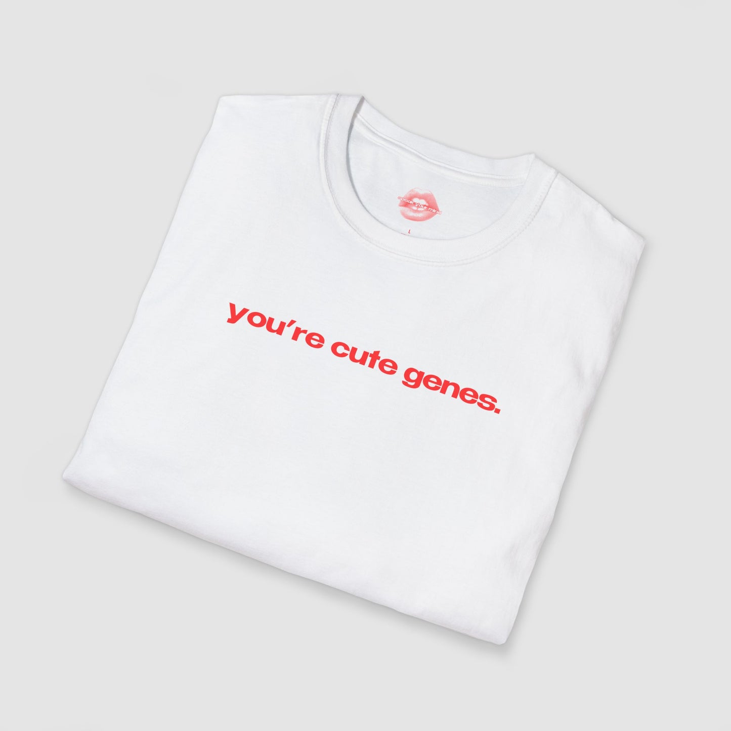 "You're Cute Genes." | Text Only | T-Shirt