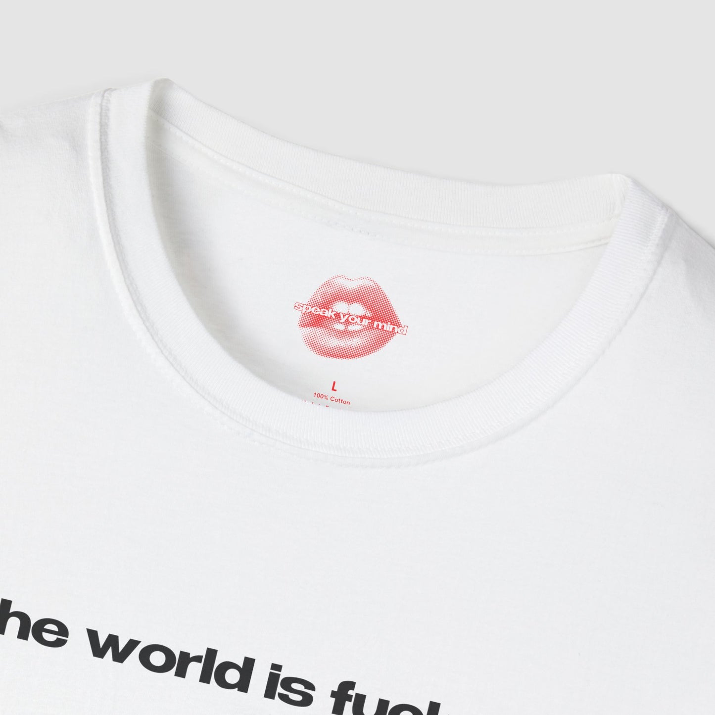 "The World Is Fucked." | Text Only | T-Shirt