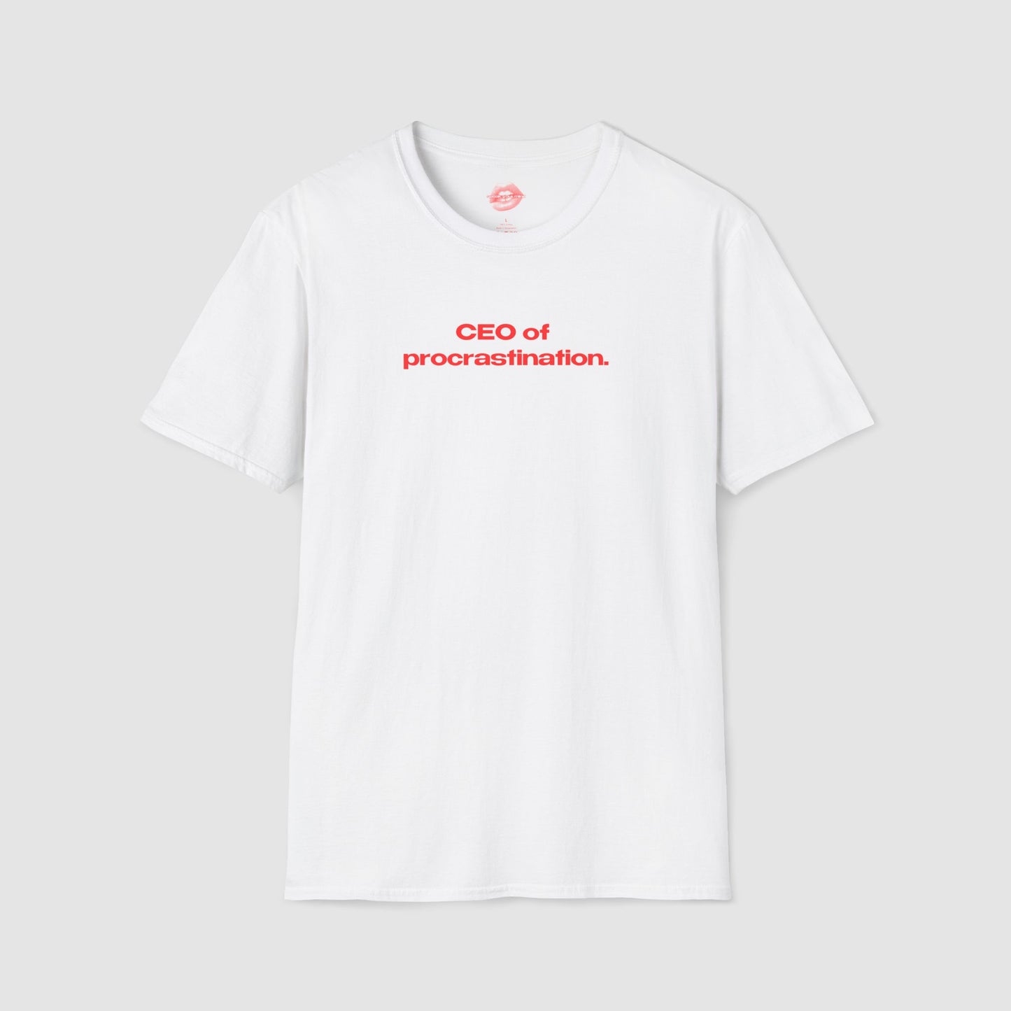 "CEO Of Procrastination." | Text Only | T-Shirt