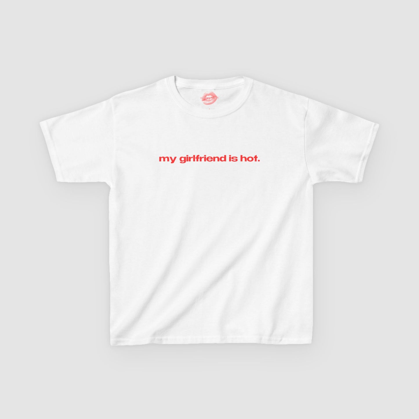 "My Girlfriend Is Hot." | Text Only | Baby Tee