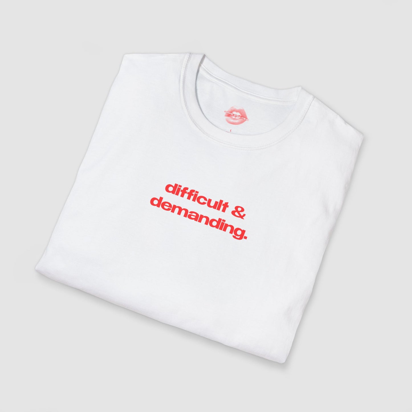 "Difficult & Demanding." | Text Only | T-Shirt