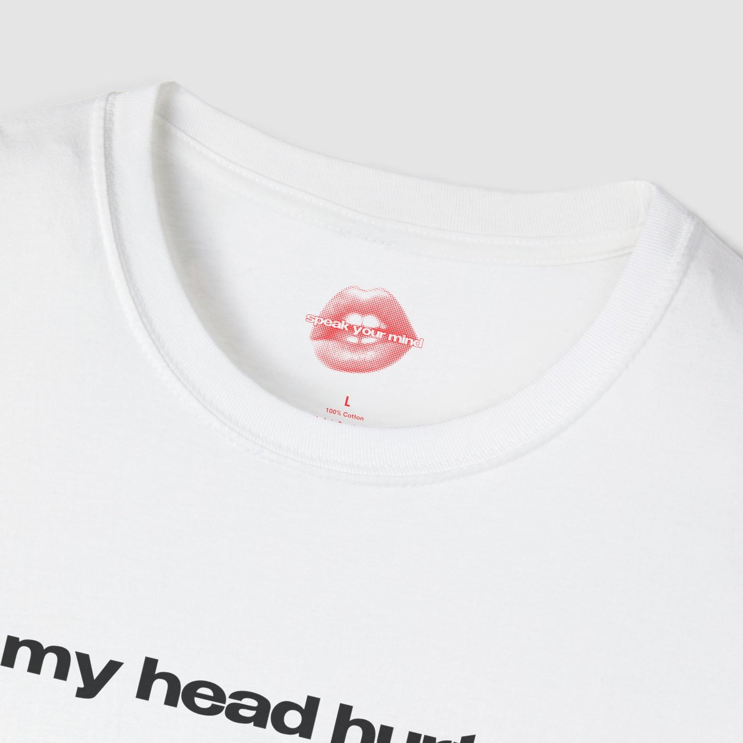 "My Head Hurts." | Text Only | T-Shirt