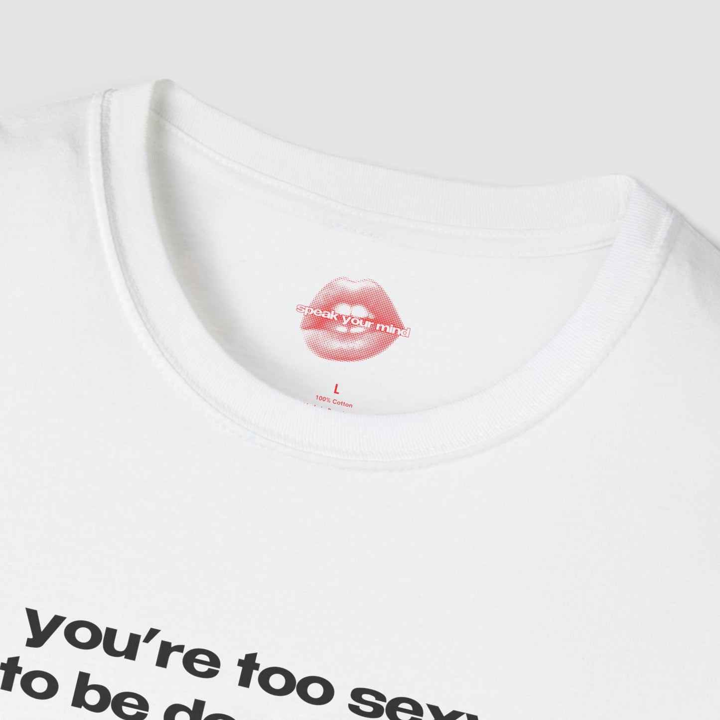 "You're Too Sexy To Be Depressed." | Text Only | T-Shirt