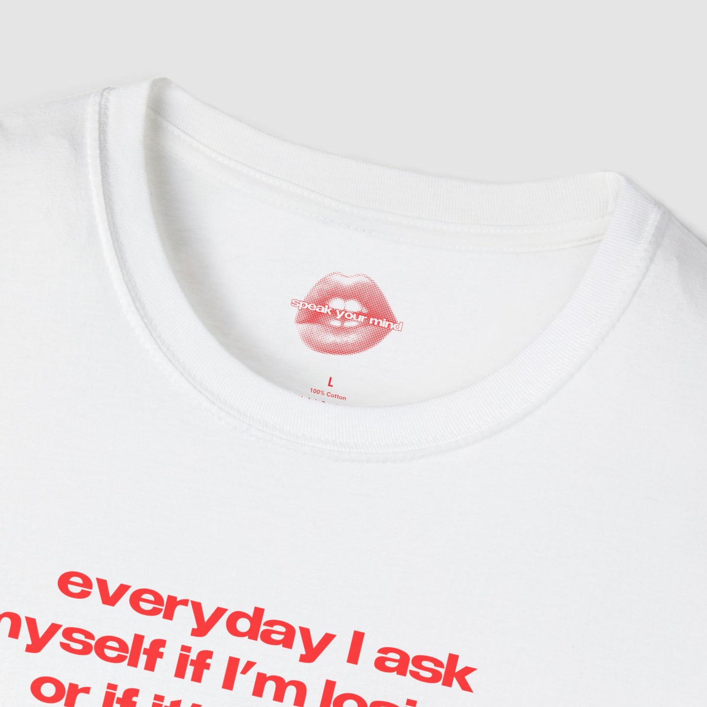 "Everyday I Ask Myself If I’m Losing It, Or If It’s Just My Spiritual Awakening." | Text Only | T-Shirt