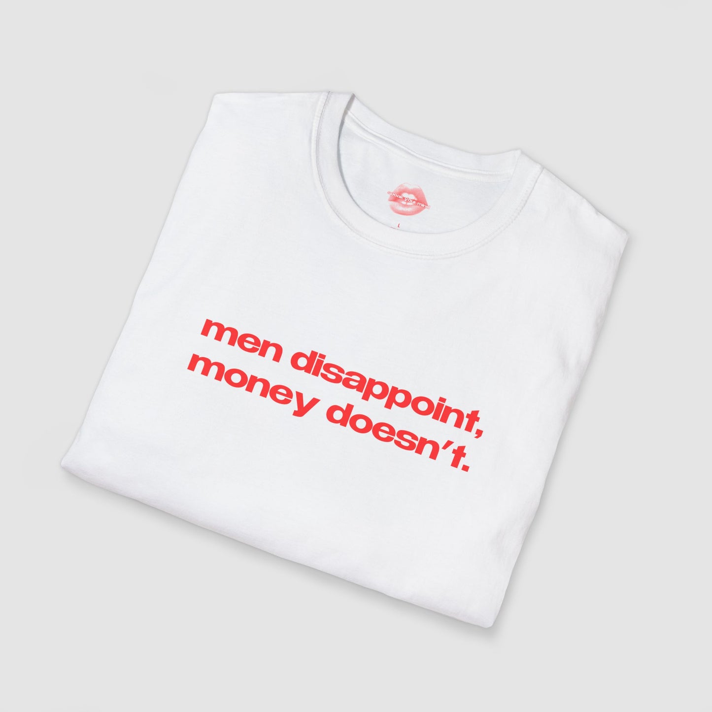 "Men Disappoint, Money Doesn't." | Text Only | T-Shirt