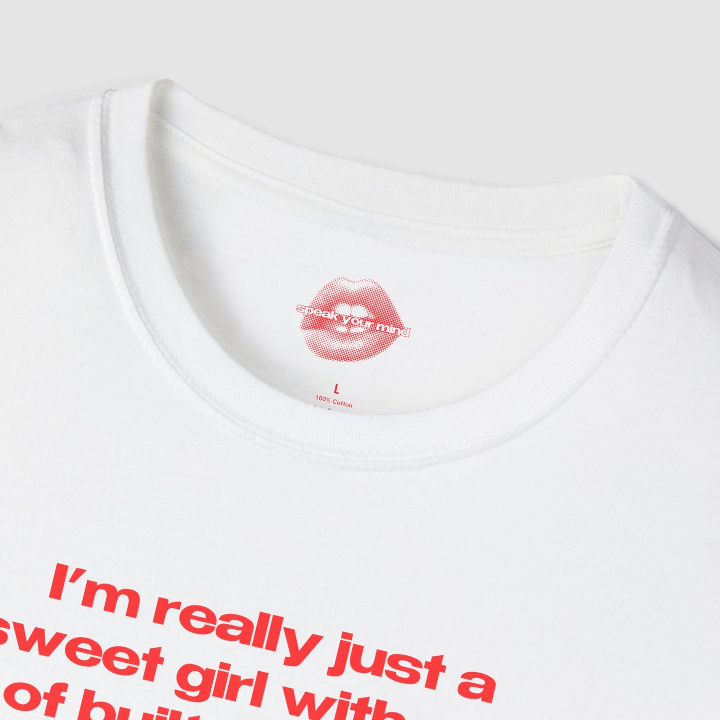 "I'm Really Just A Sweet Girl With A Lot Of Built Up Anger." | Text Only | T-Shirt