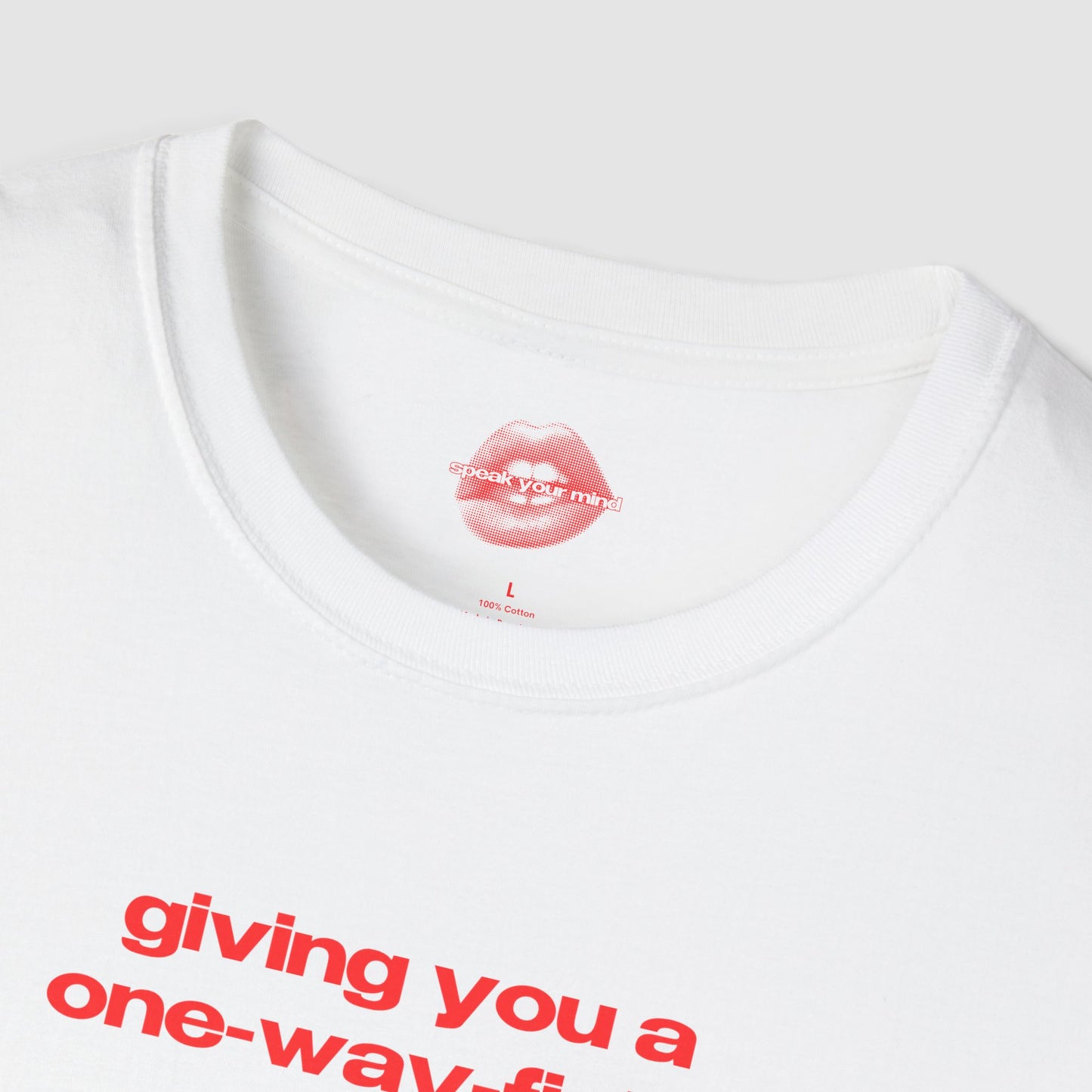 "Giving You A One-Way-Fight." | Text Only | T-Shirt