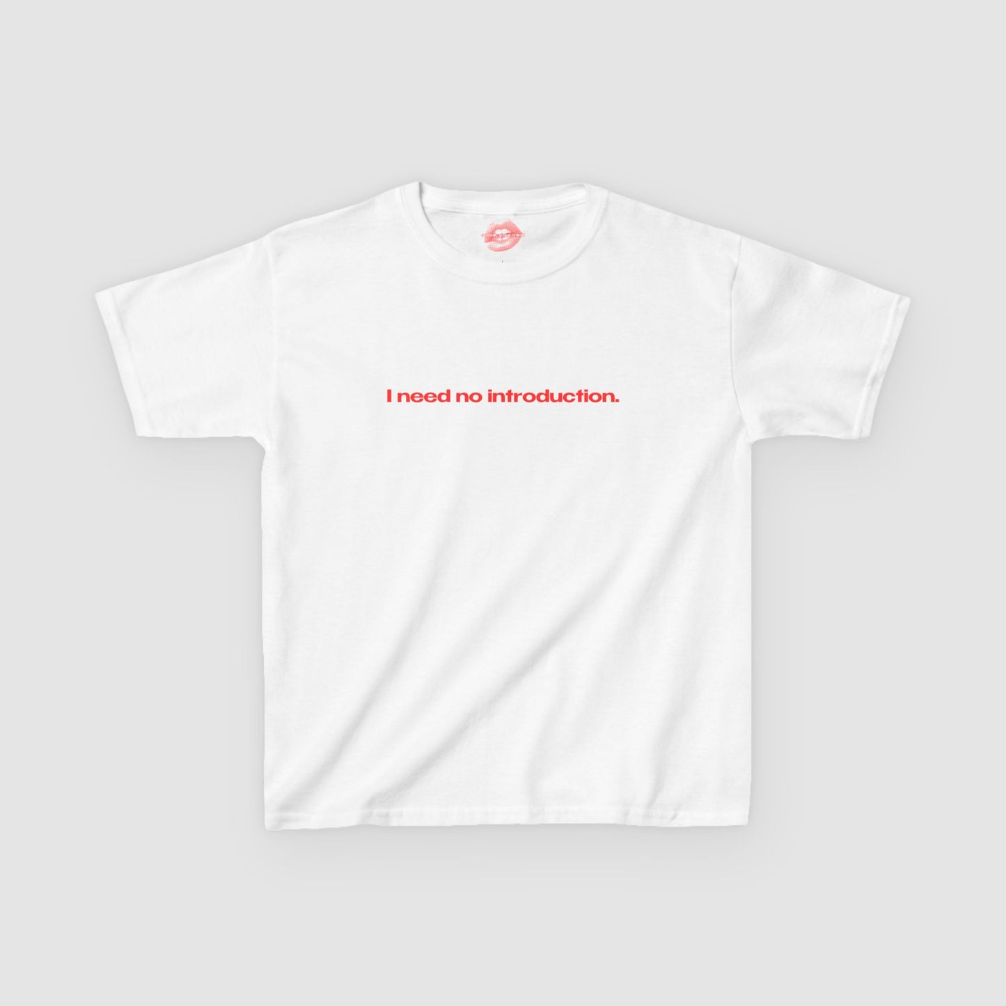 "I Need No Introduction." | Text Only | Baby Tee