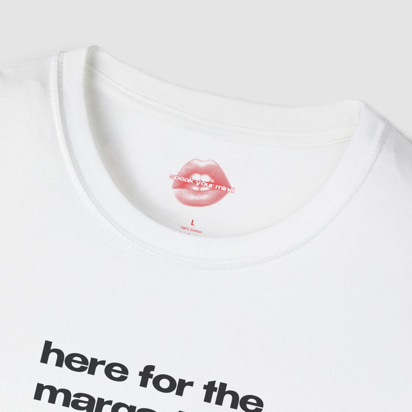 "Here For The Margaritas." | Text Only | T-Shirt